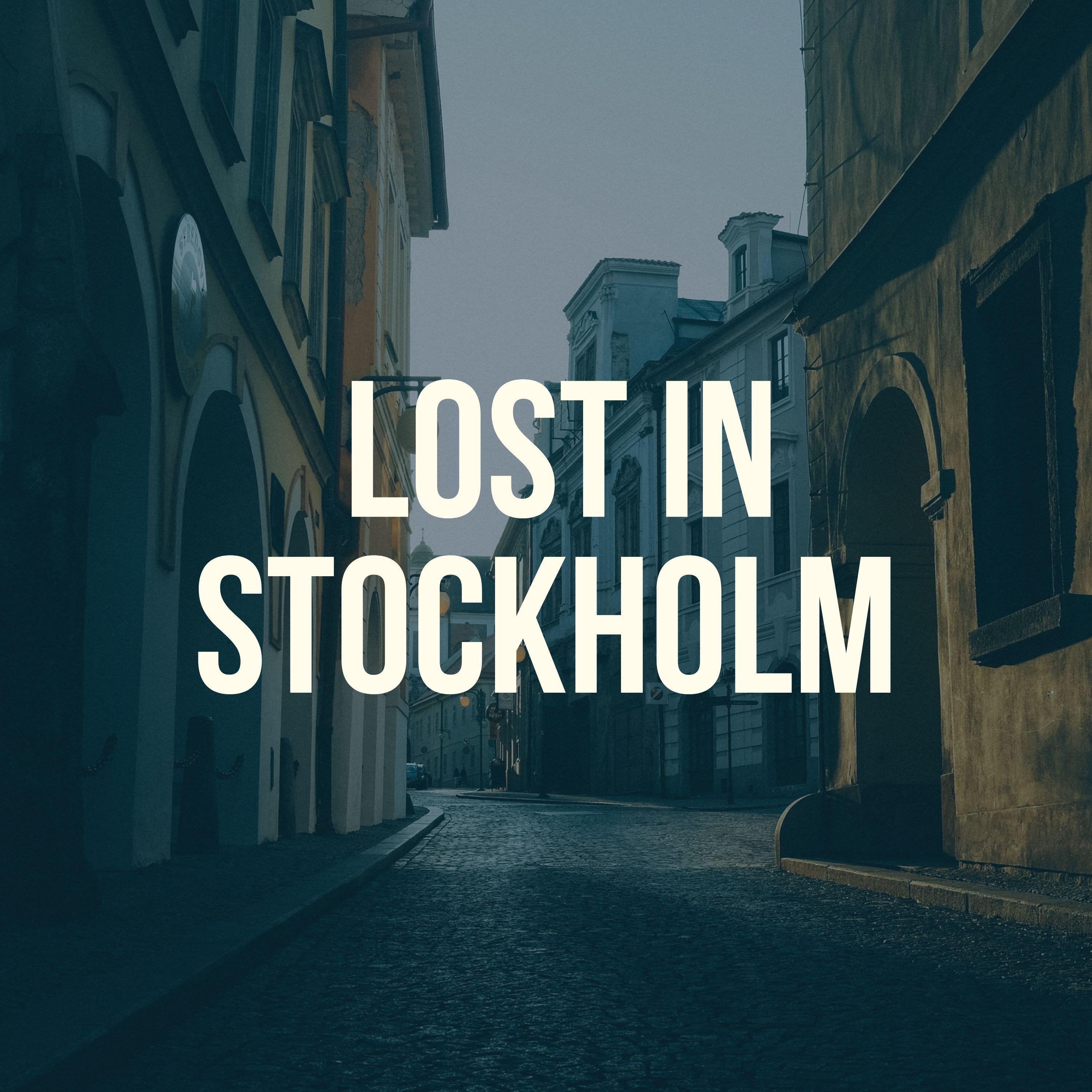 Lost in Stockholm