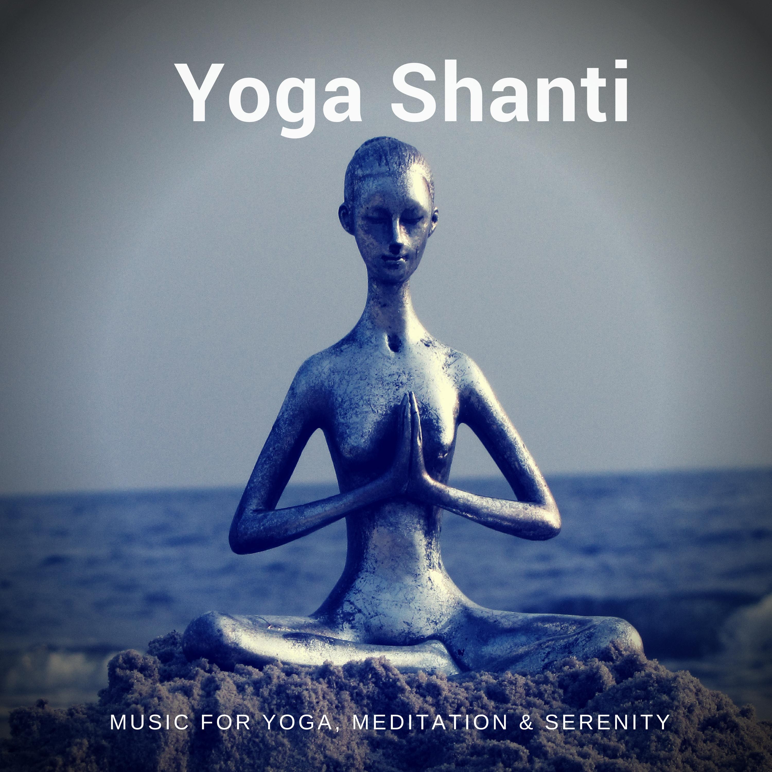 Yoga Shanti (Music For Yoga, Meditation & Serenity)