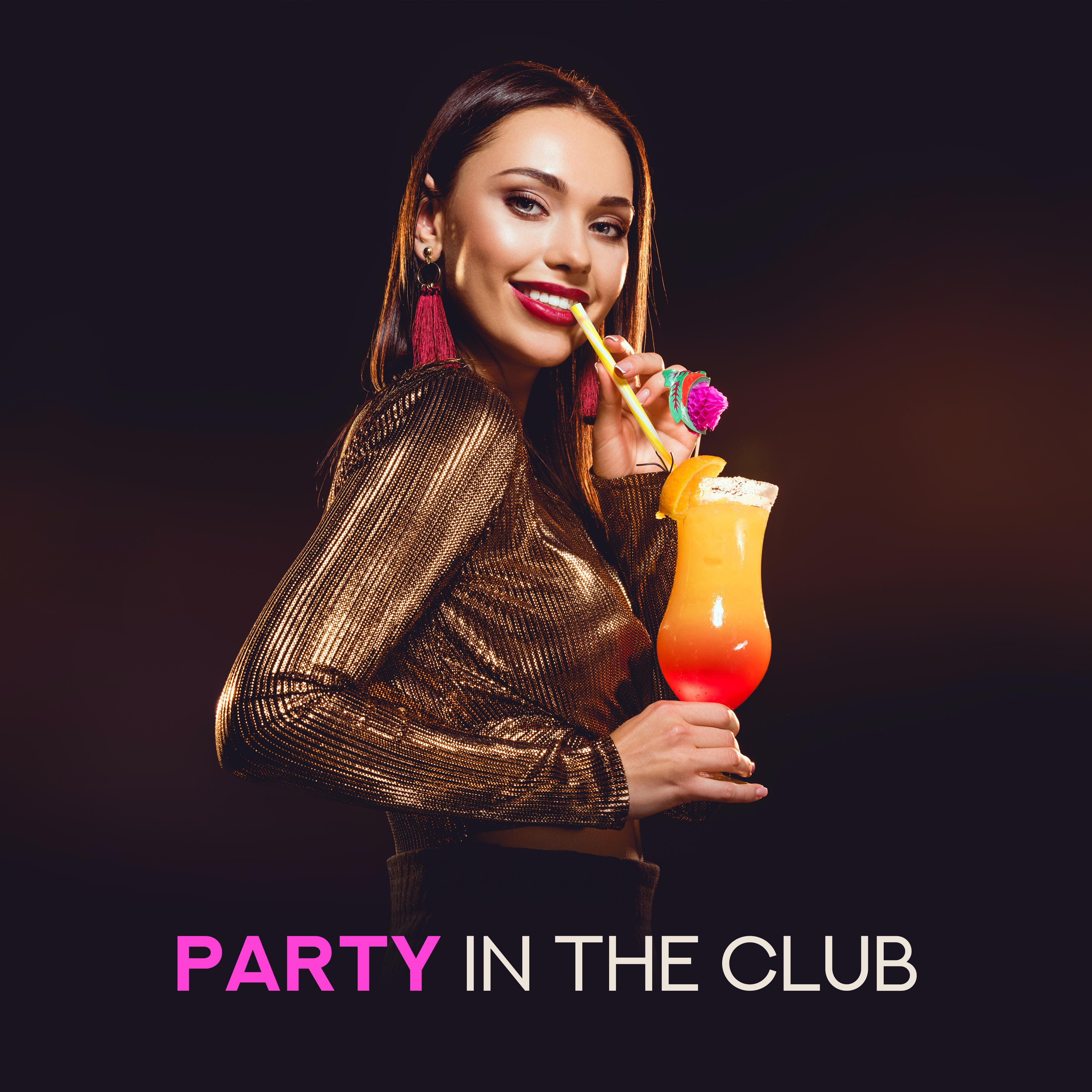 Party in the Club  Music for Dancing, Partying and Revelry