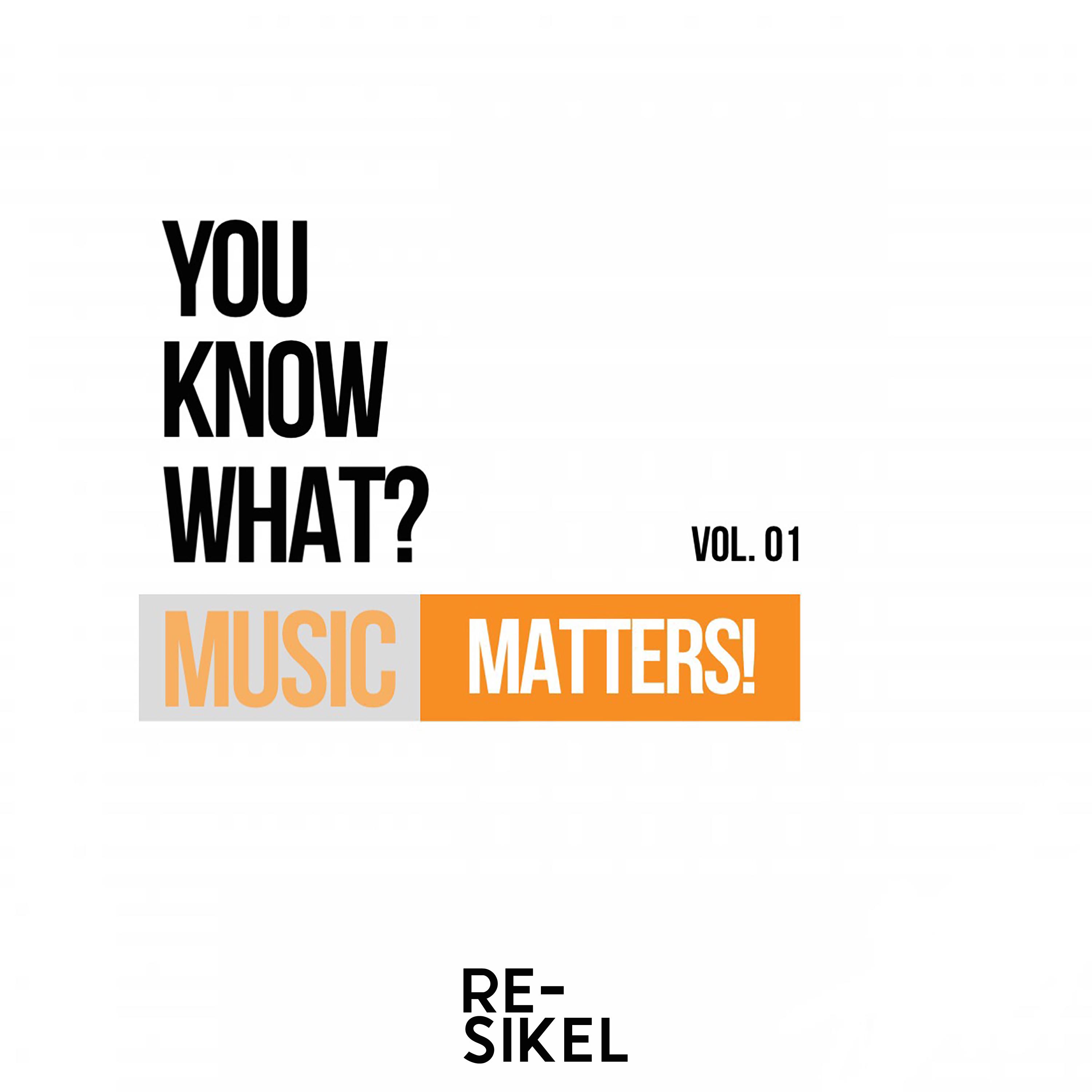 You Know What? Music Matters!, Vol. 01