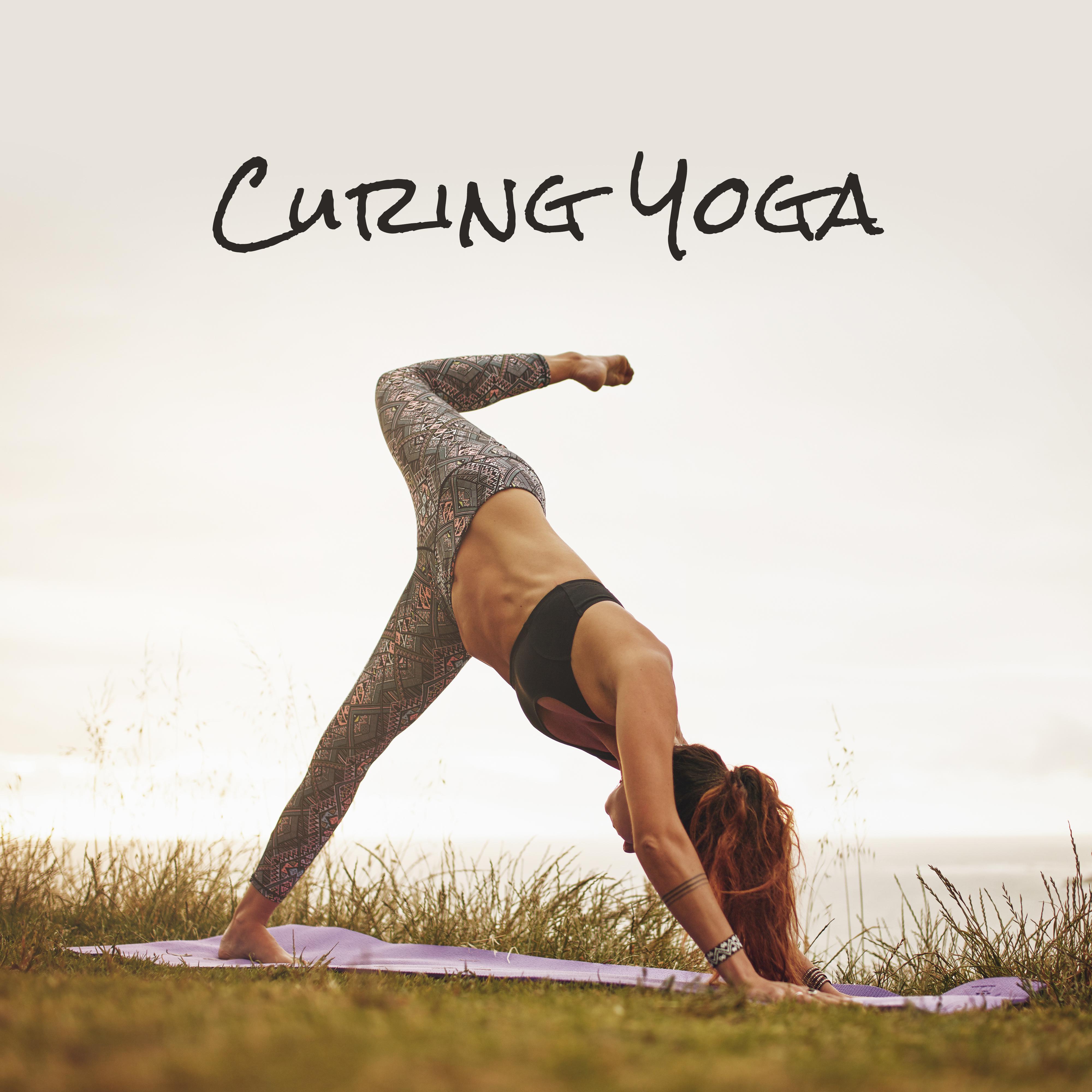 Curing Yoga - Universal Background Music for the Practice of Meditation and Yoga to Relieve Ailments