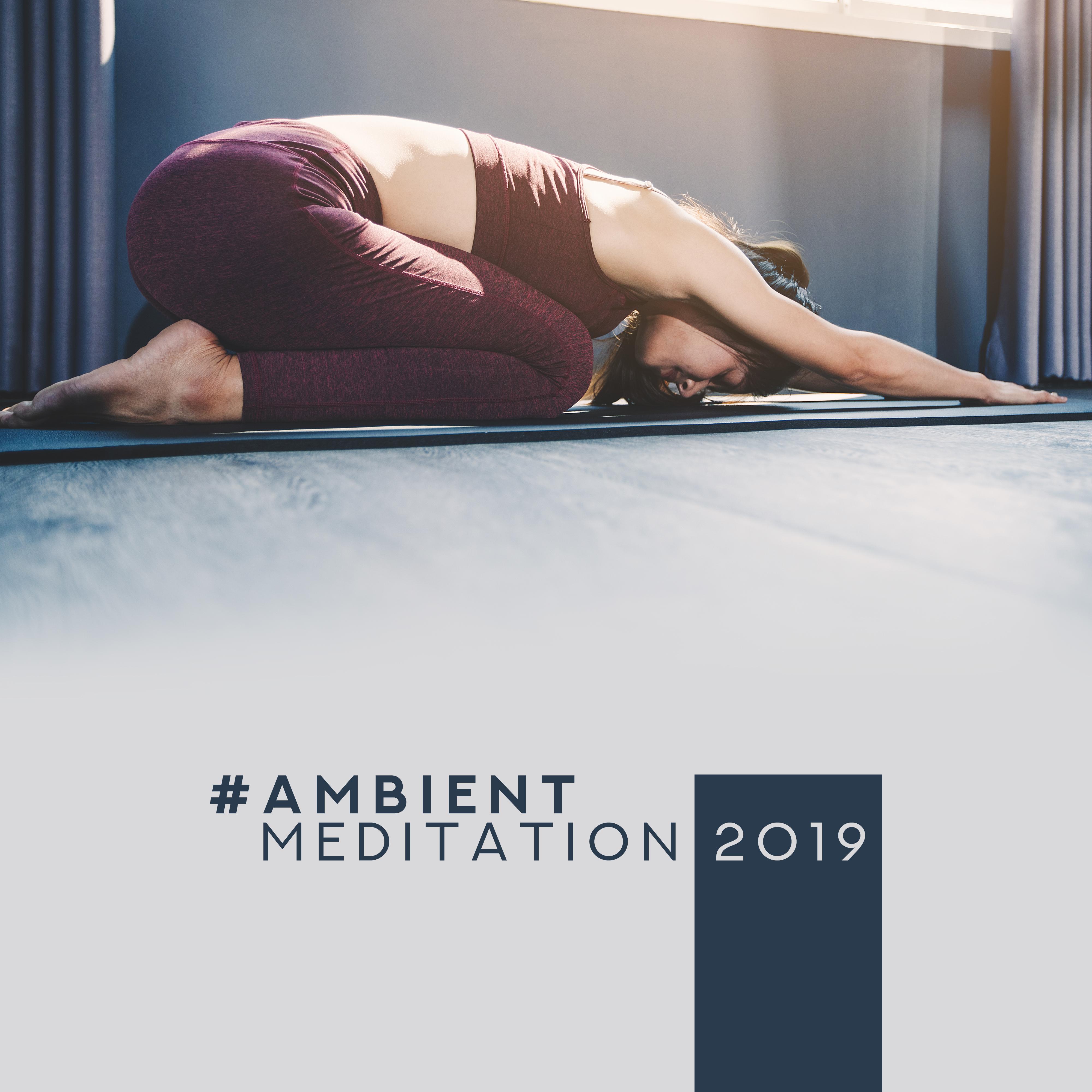Ambient Meditation 2019  Yoga Music to Rest, Spiritual Awakening, Meditation Music Zone, Chakra Balancing, Zen Serenity, Reiki