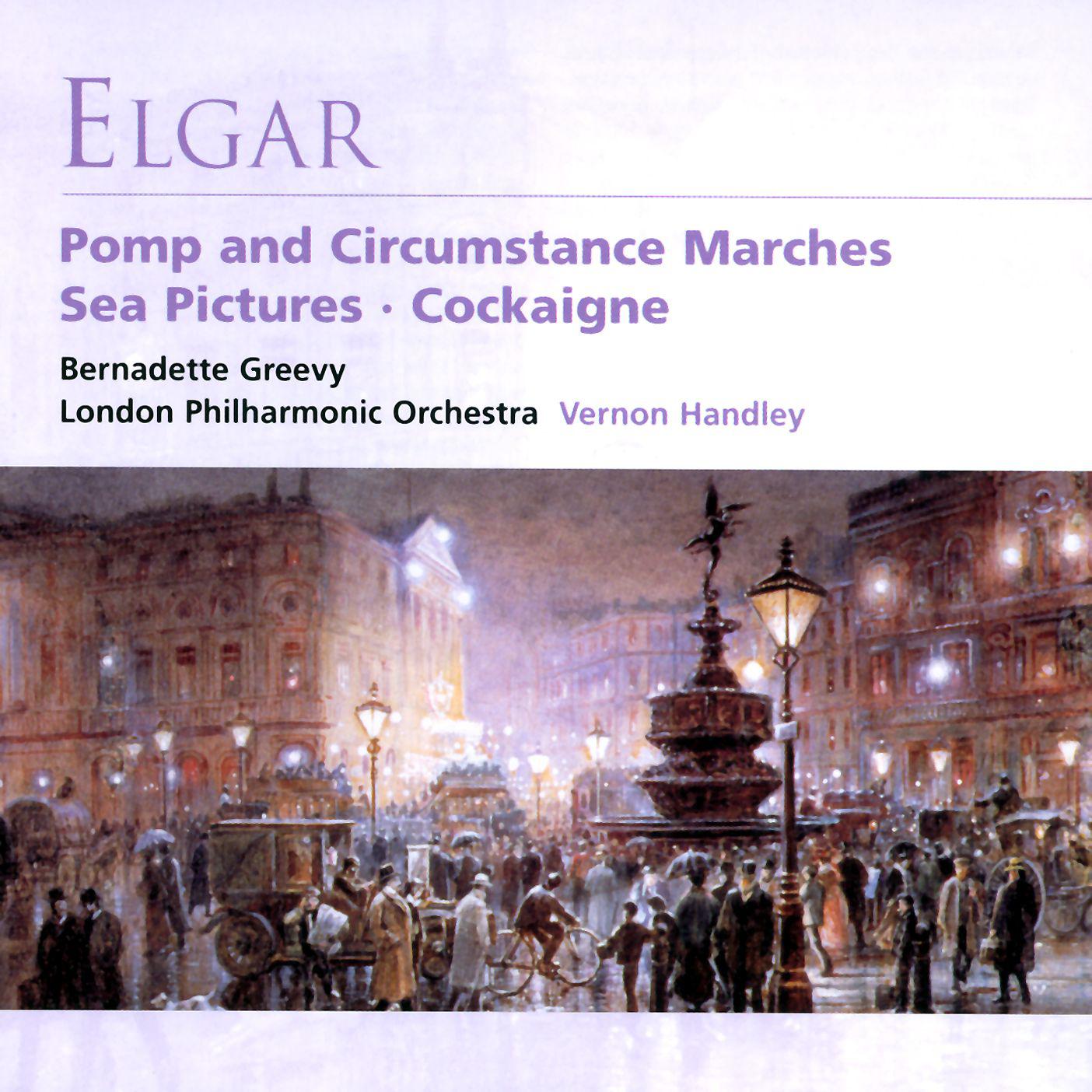 Elgar: Pomp and Circumstance Marches / Sea Pictures / Cockaigne