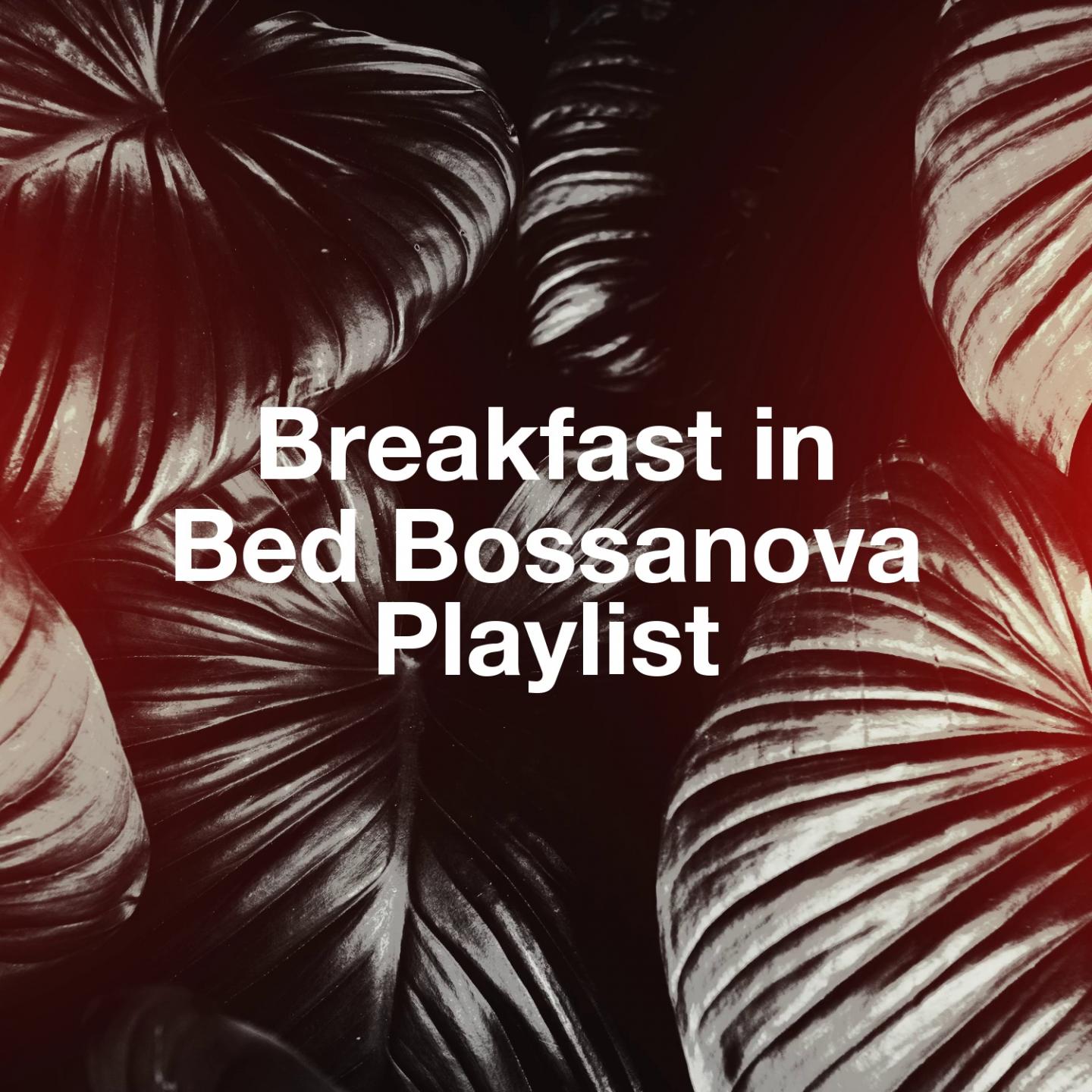Breakfast in bed bossanova playlist