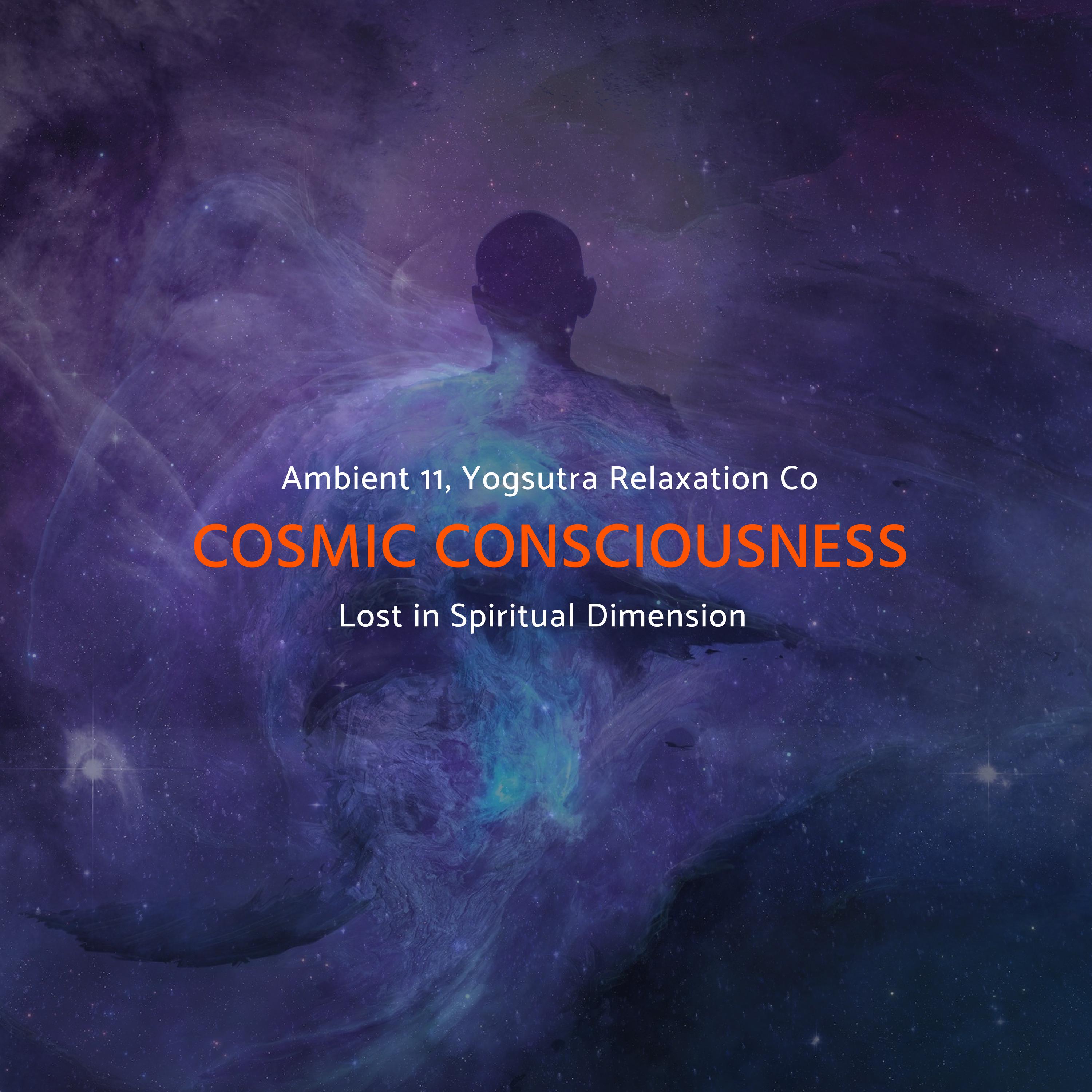 Cosmic Consciousness: Lost In Spiritual Dimension