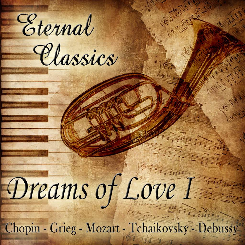 Various Composers: Eternal Classics. Dreams of Love (Vol. I)