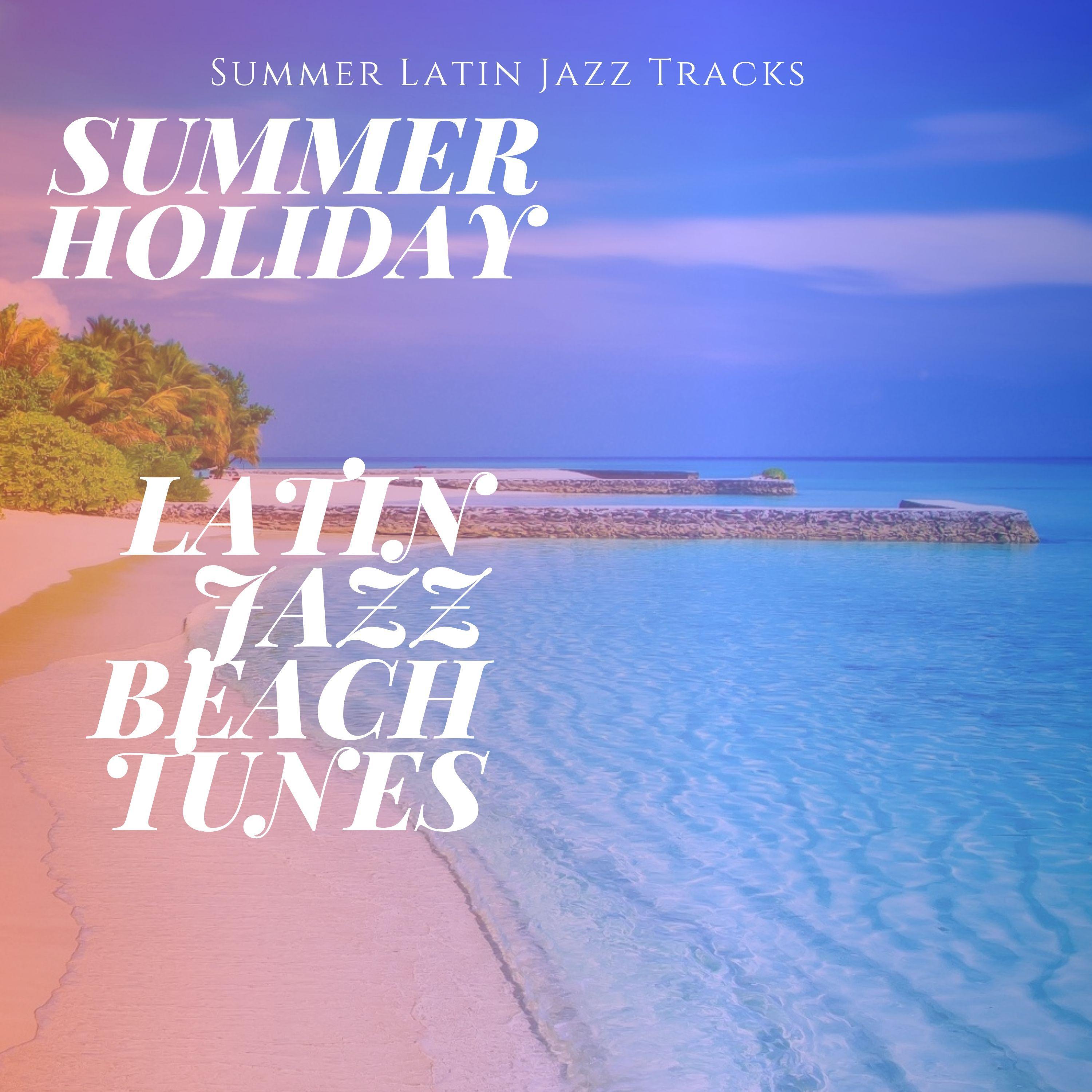 Summer Holiday - Latin Jazz Beach Tunes