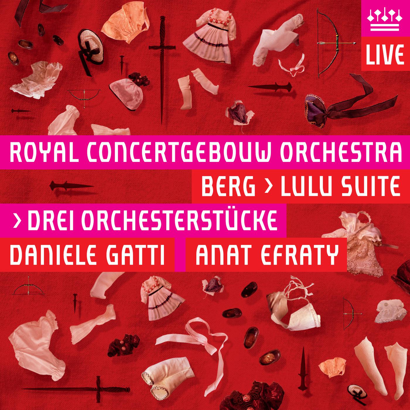 BERG, A.: 3 Stü cke, Op. 6  Lulu Suite Efraty, Royal Concertgebouw Orchestra, Gatti