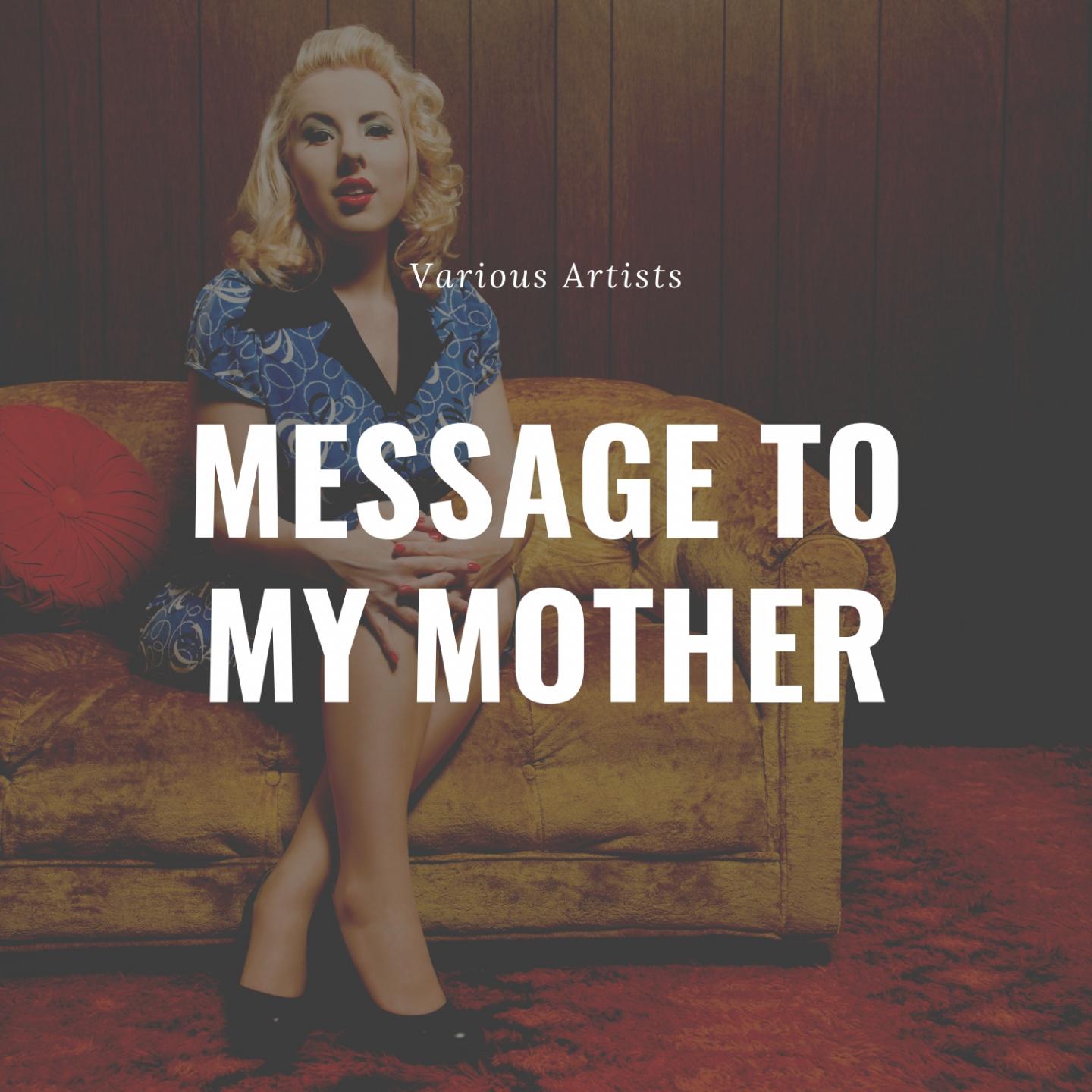 Message to My Mother