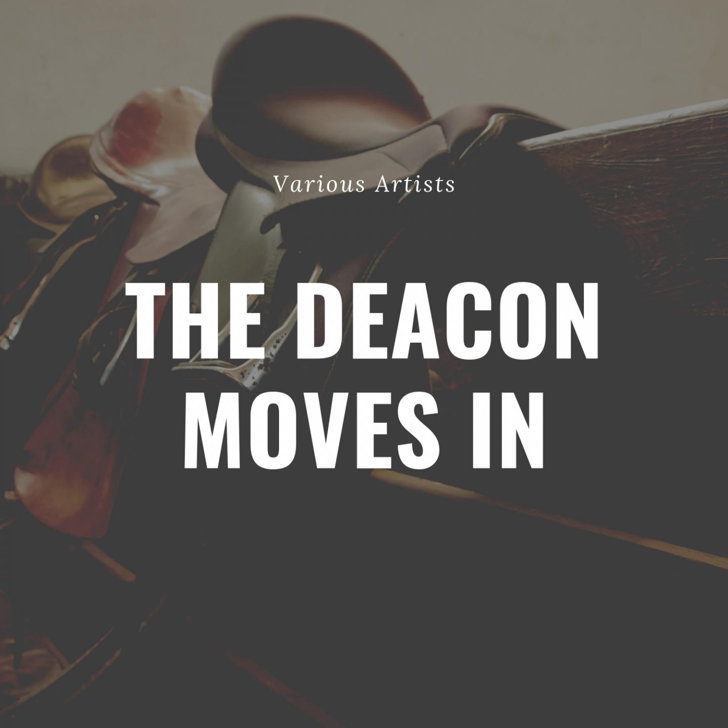 The Deacon Moves in