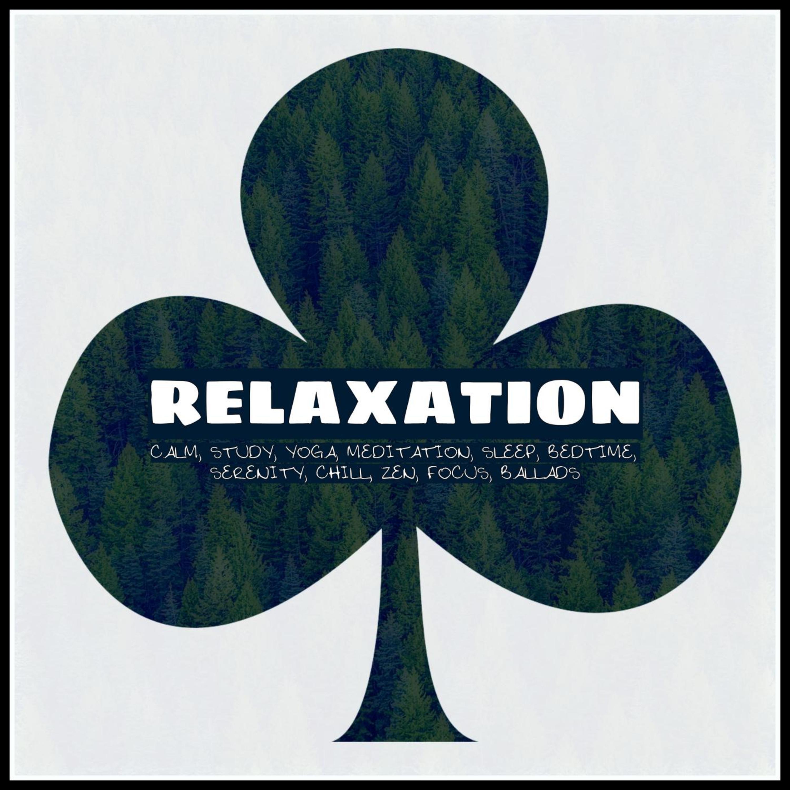Relaxation: Calm, Study, Yoga, Meditation, Sleep, Bedtime, Serenity, Chill, Zen, Focus, Ballads