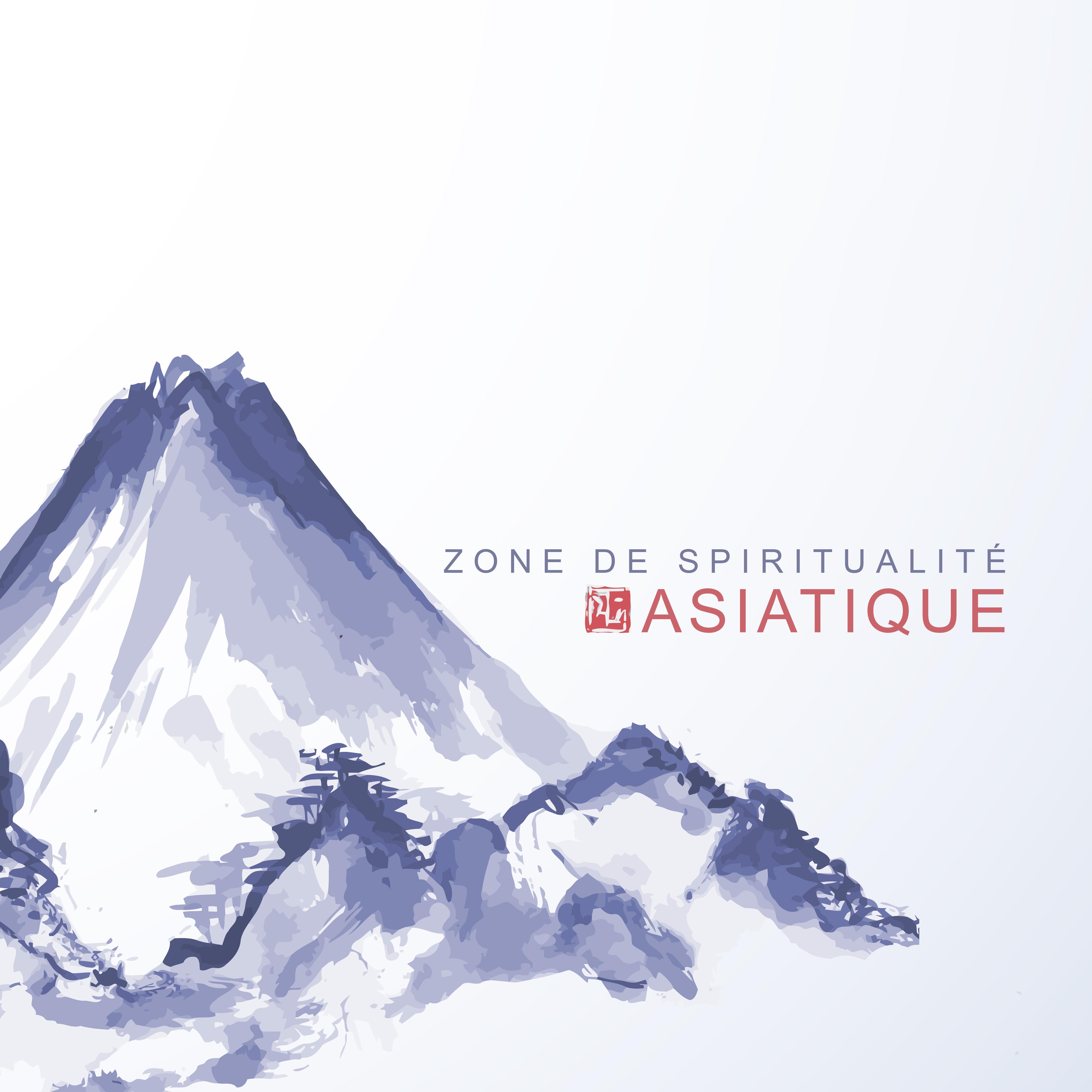 Zone de Spiritualite Asiatique: Musique de Relaxation pour la Me ditation, Yoga Bouddhiste, Pratiques de Gue rison par le Reiki, Massage, Spa, Apaisement et Repos Inte rieurs