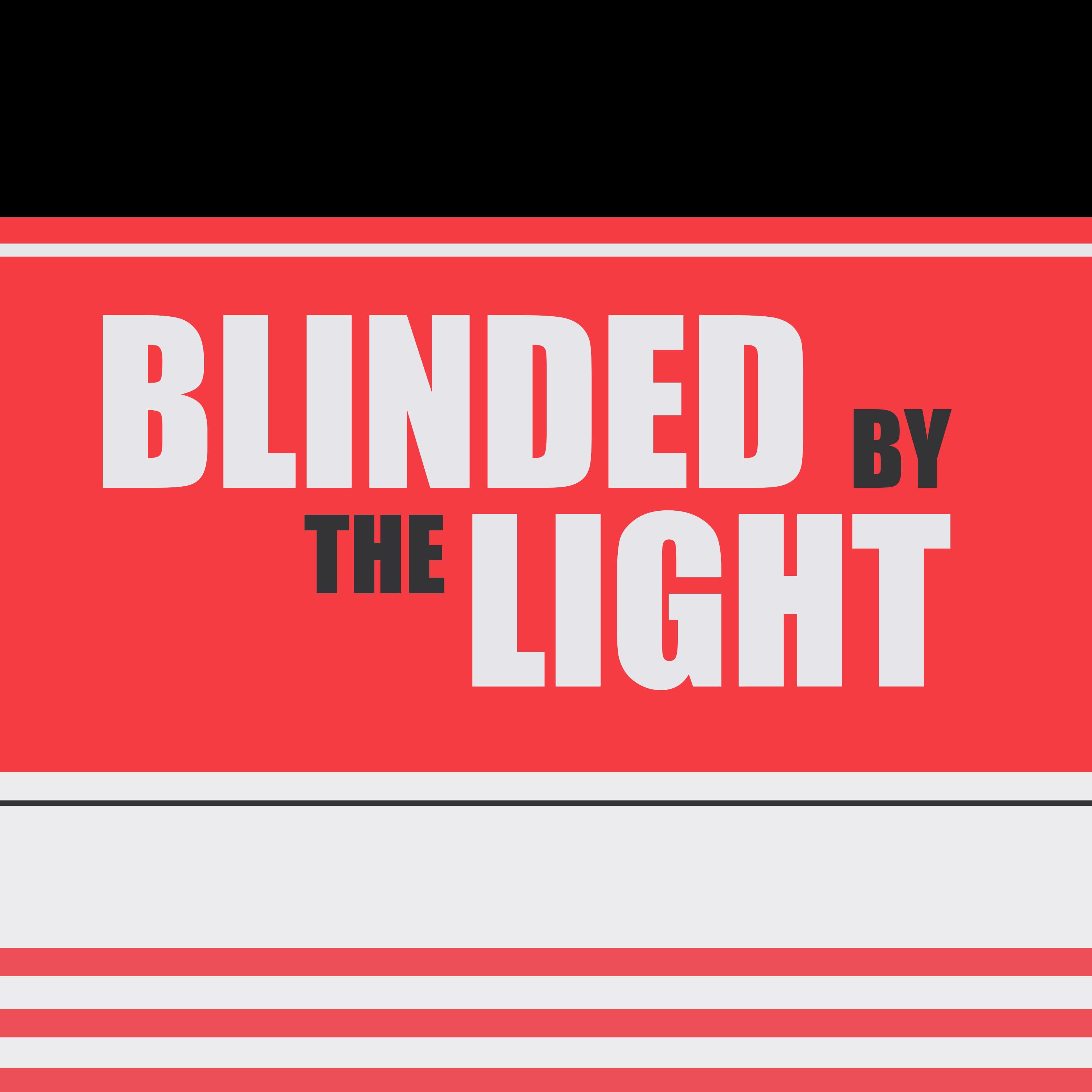 Blinded by the Light