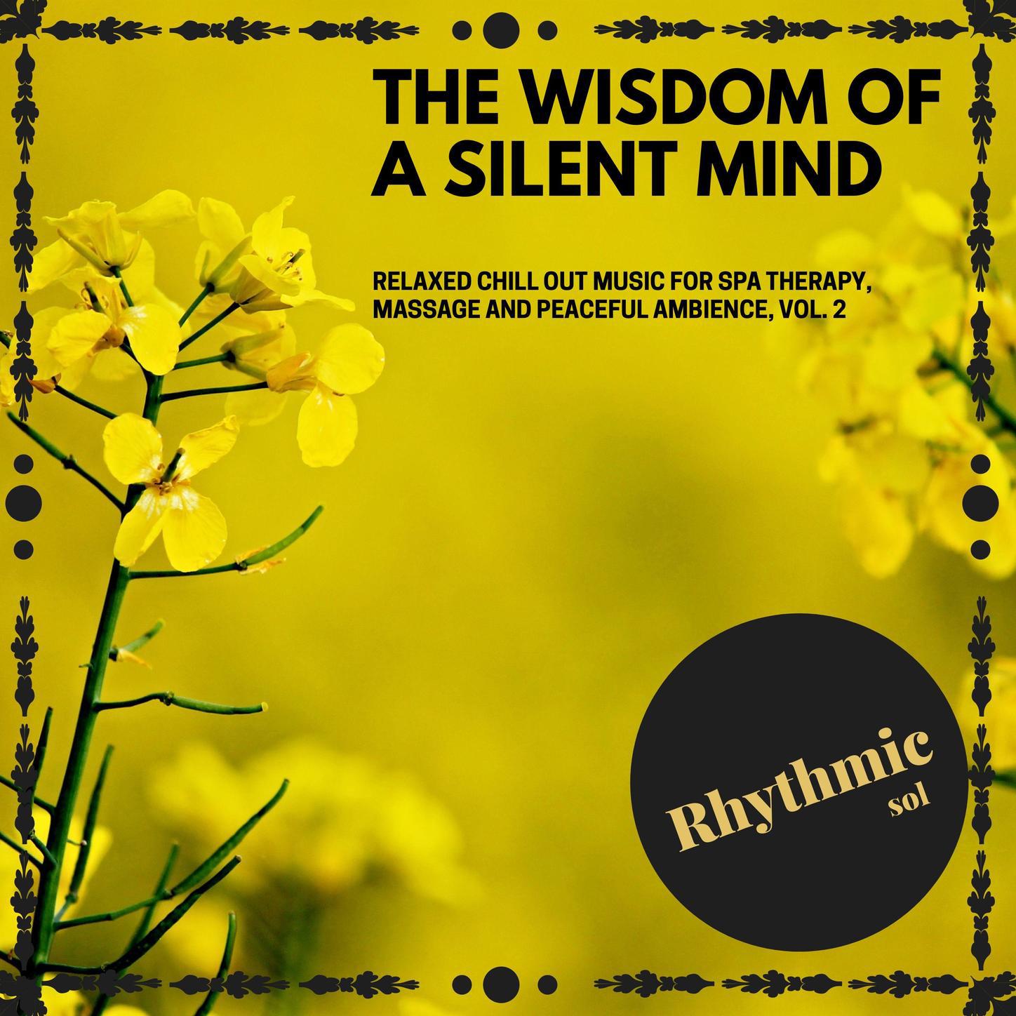 The Wisdom of A Silent Mind: Relaxed Chill Out Music for Spa Therapy, Massage and Peaceful Ambience, Vol. 2