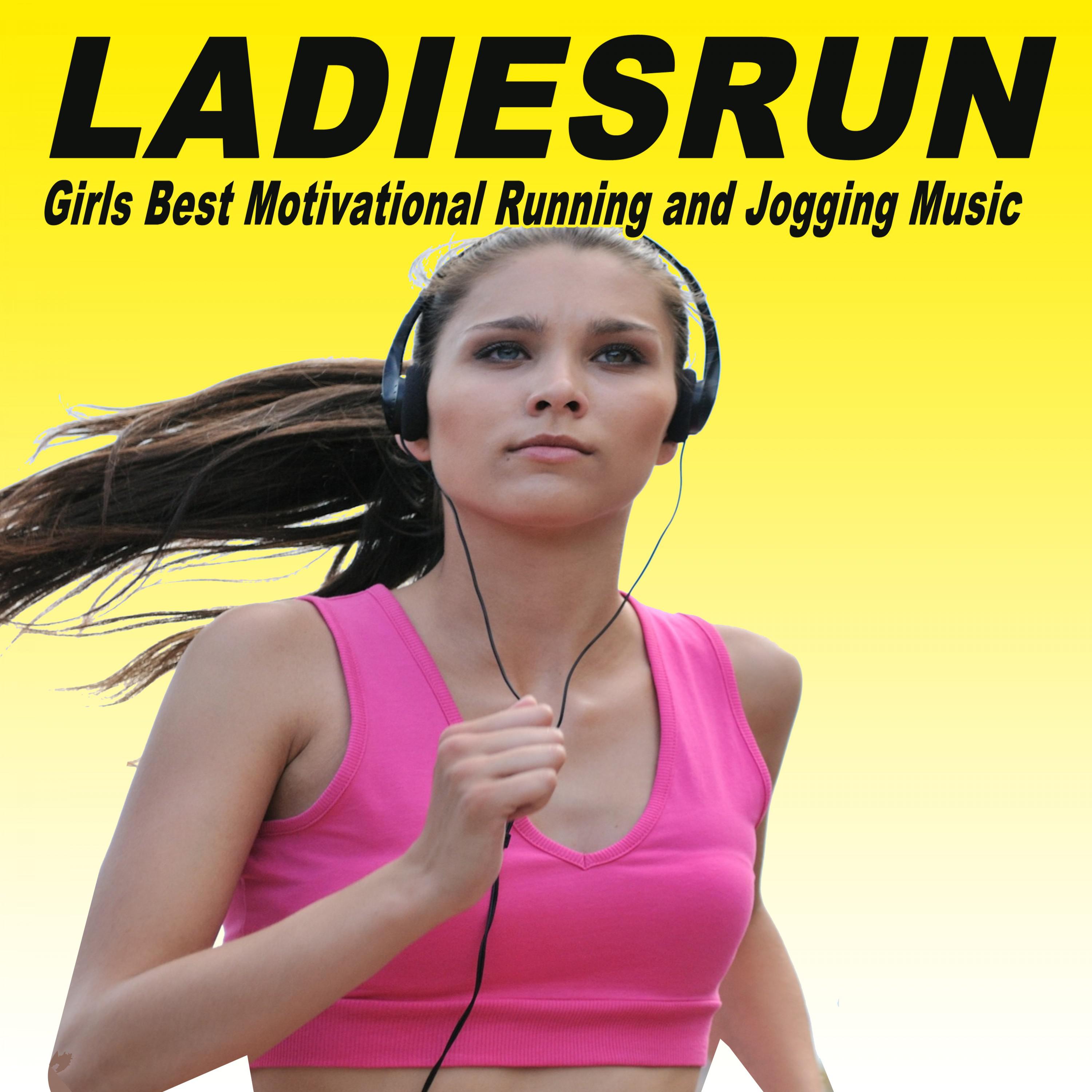 Ladiesrun (Girls Best Motivational Running and Jogging EDM, Trap, Atm Future Bass, Electro House and Dirty House Music Playlist to Make Every Run Tracker Workout to a Succes)