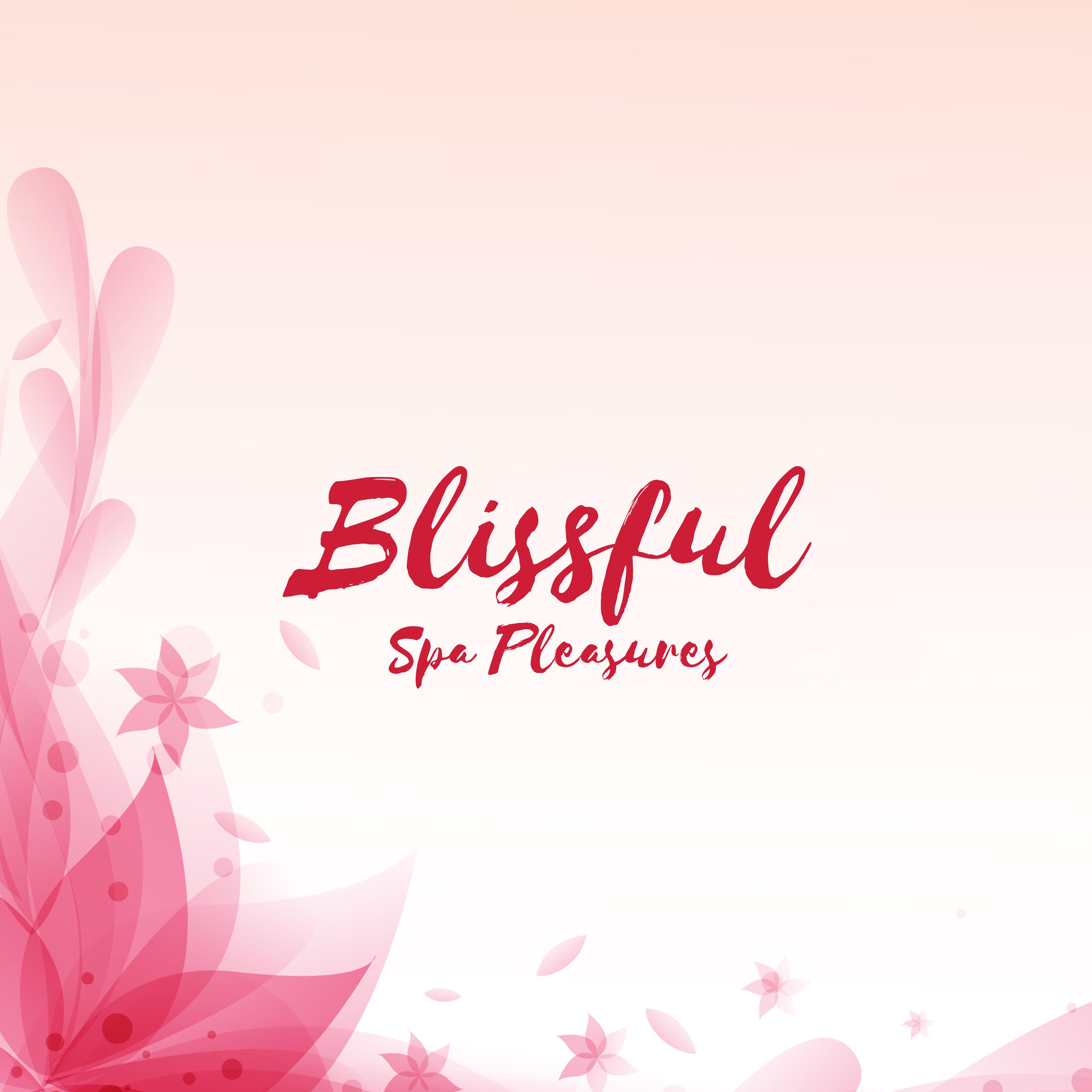 Blissful Spa Pleasures  Compilation of 15 New Age Songs with Nature Sounds for Spa  Wellness Salon, Massage Therapy  Sauna