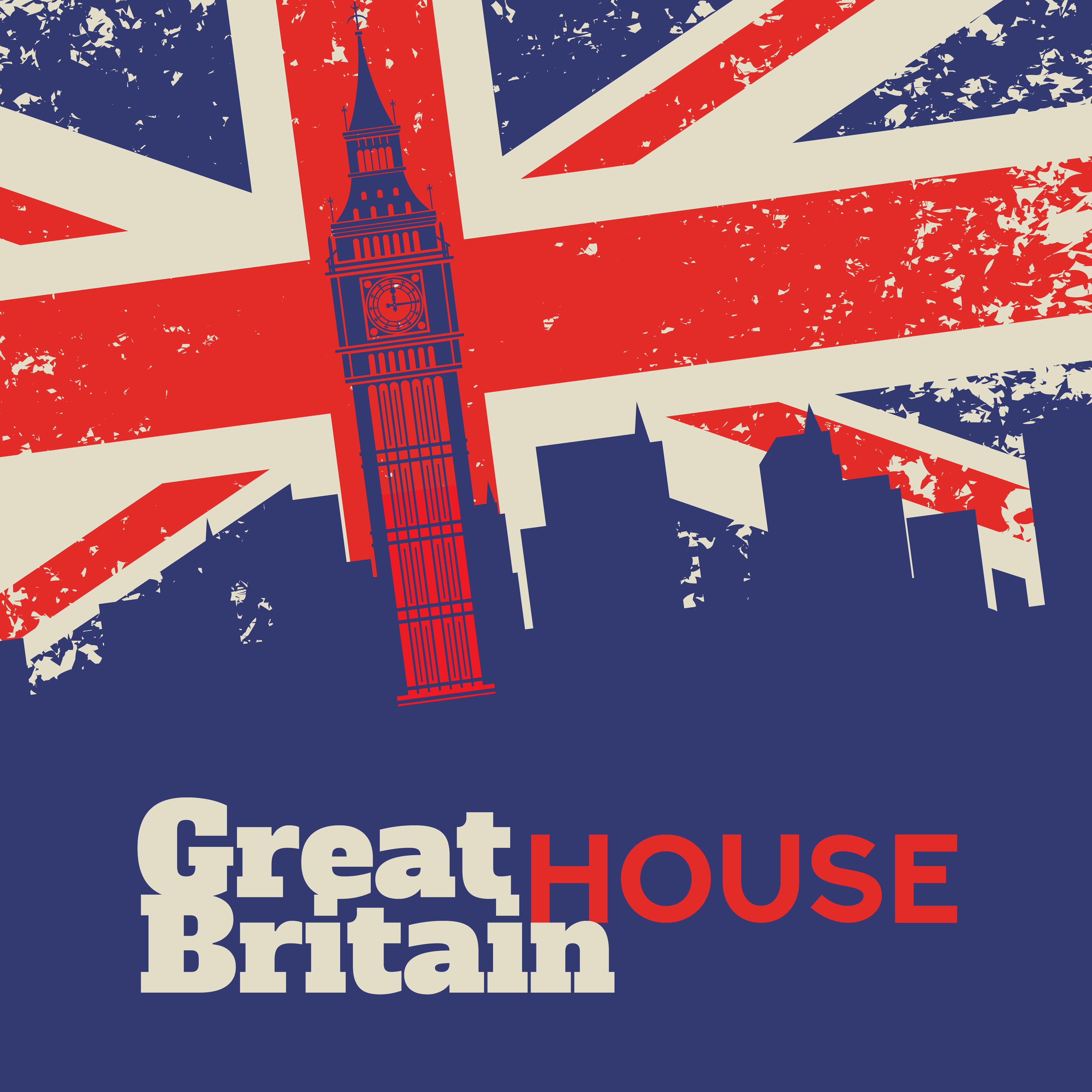 Great House Britain - The Essence of House Rhythms Straight from the British Islands for the Summer of 2019