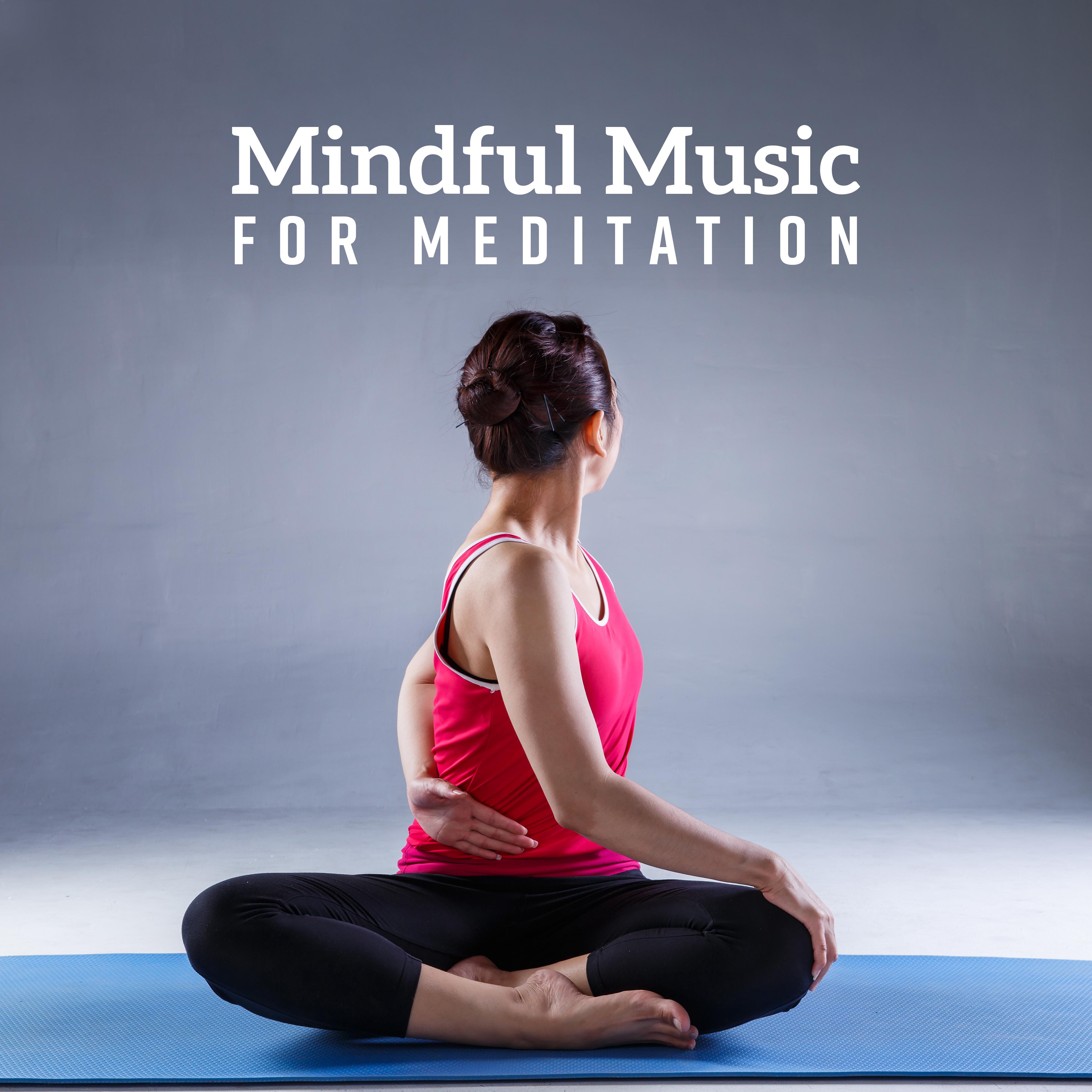 Mindful Music for Meditation  Relaxing Sounds for Yoga, Reduce Stress, Deep Meditation, Spiritual Awakening