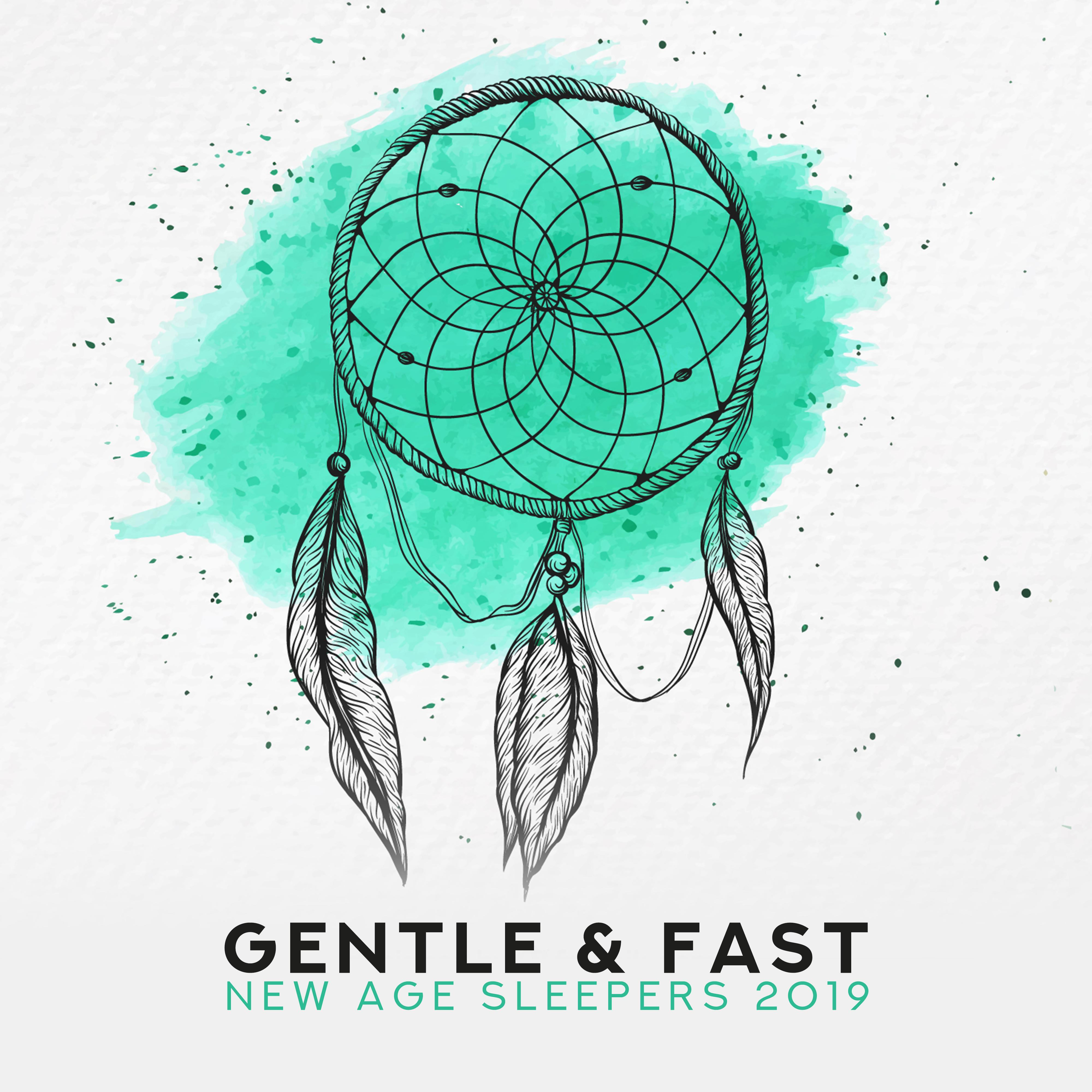 Gentle & Fast New Age Sleepers 2019
