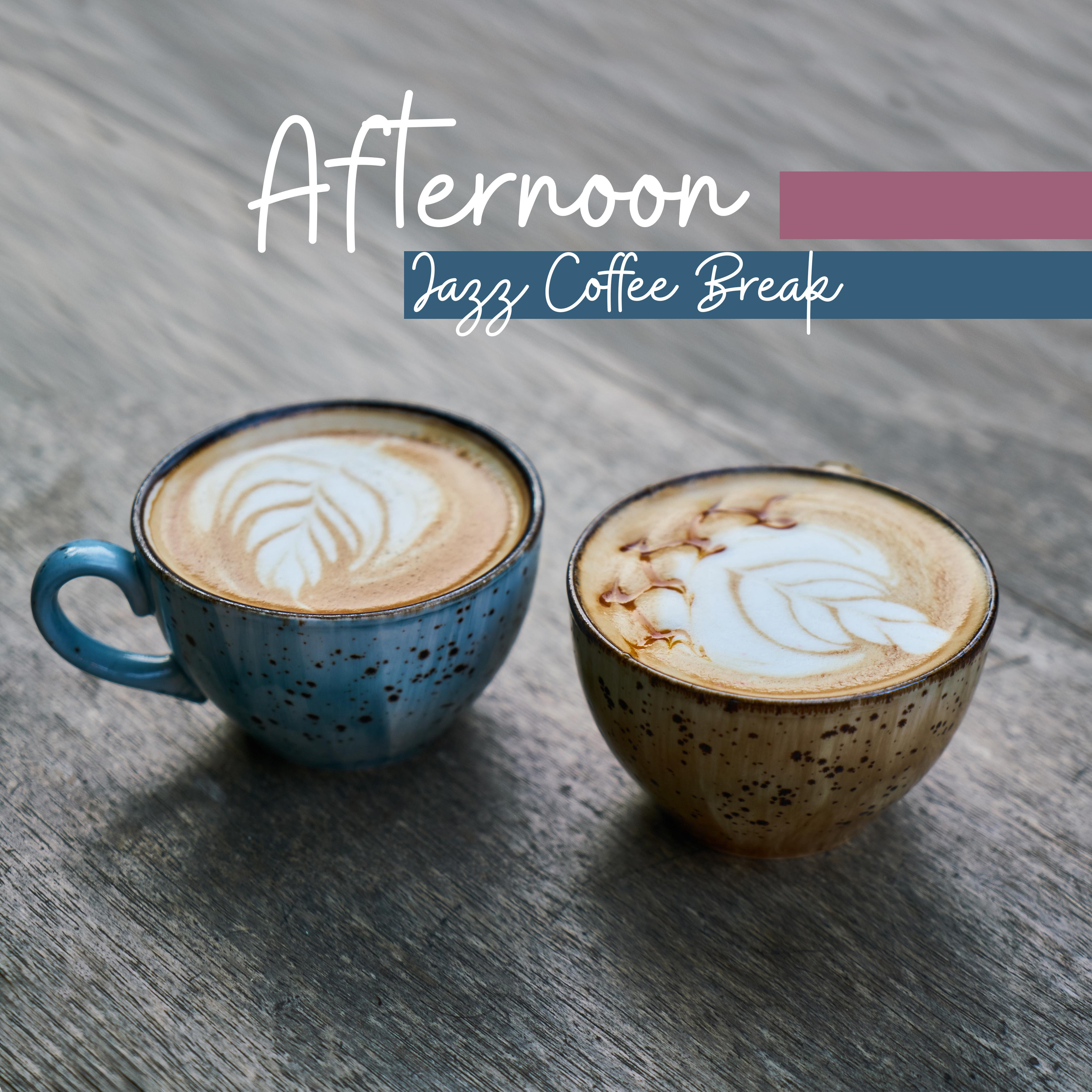 Afternoon Jazz Coffee Break: 2019 Instrumental Smooth Jazz Selection, Music Perfect for Meeting with Love or Friends, Delicate Melodies with Sounds of Piano, Contrabass, Trumpet & More