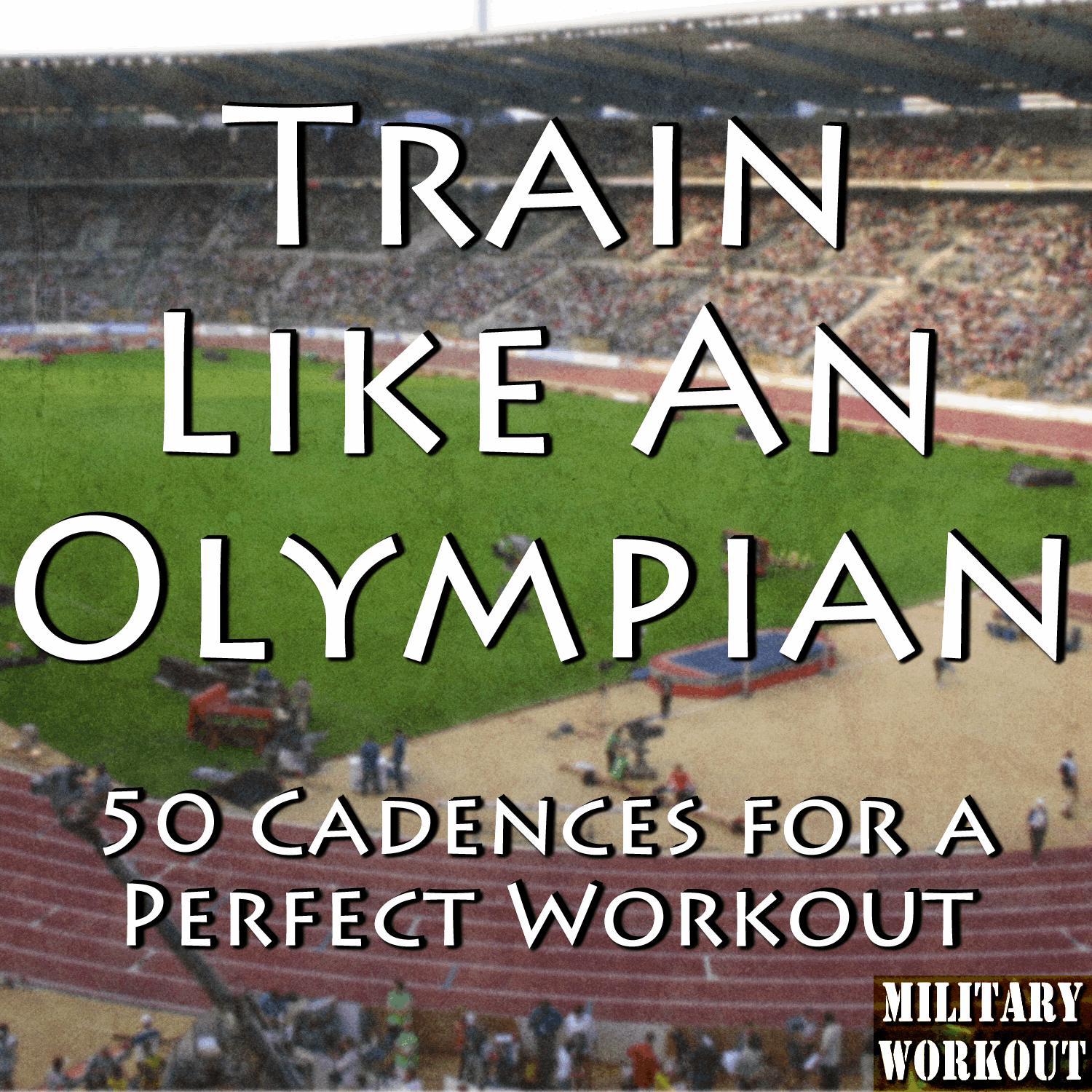 Train Like an Olympian: 50 Cadences for a Perfect Workout