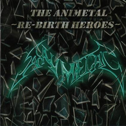 THE ANIMETAL ~RE-BIRTH HEROES~ (VPCC-81485).