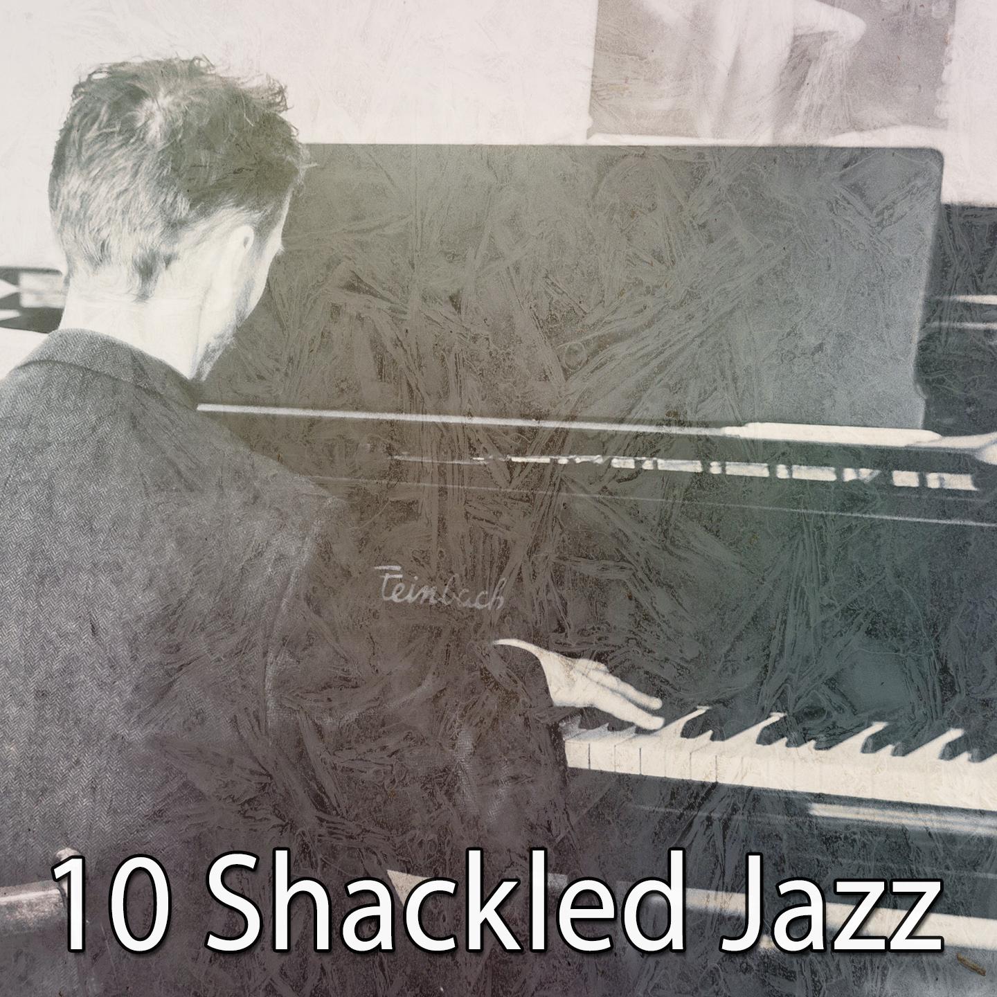 10 Shackled Jazz