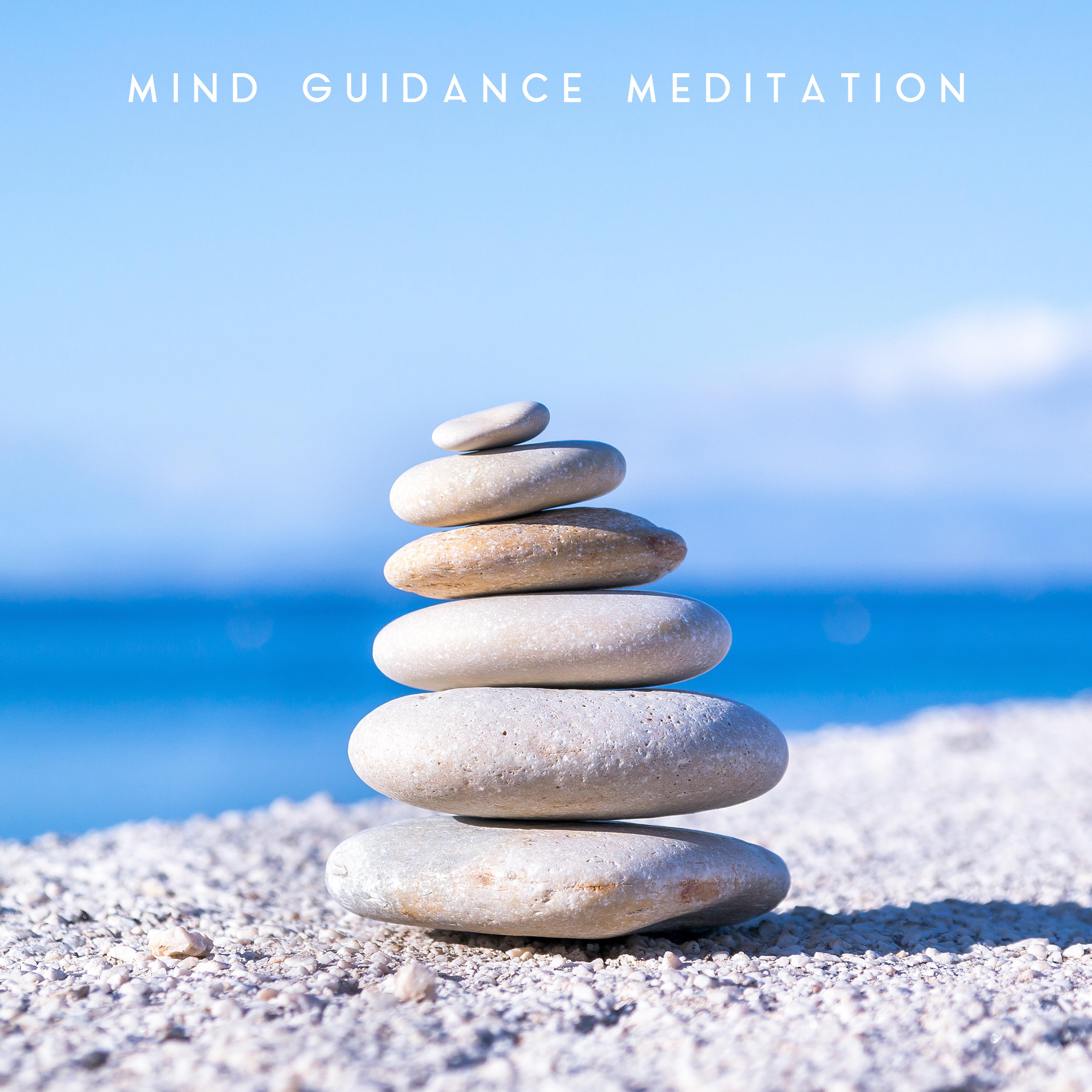 Mind Guidance Meditation: 2019 New Age Music Selection for Deep Yoga & Relaxation, Mindfulness Zen Journey, Balance Your Chakras, Body & Mind Connection Improve
