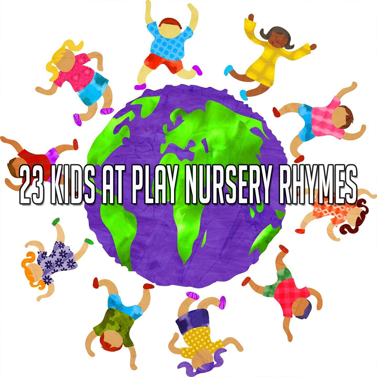 23 Kids at Play Nursery Rhymes