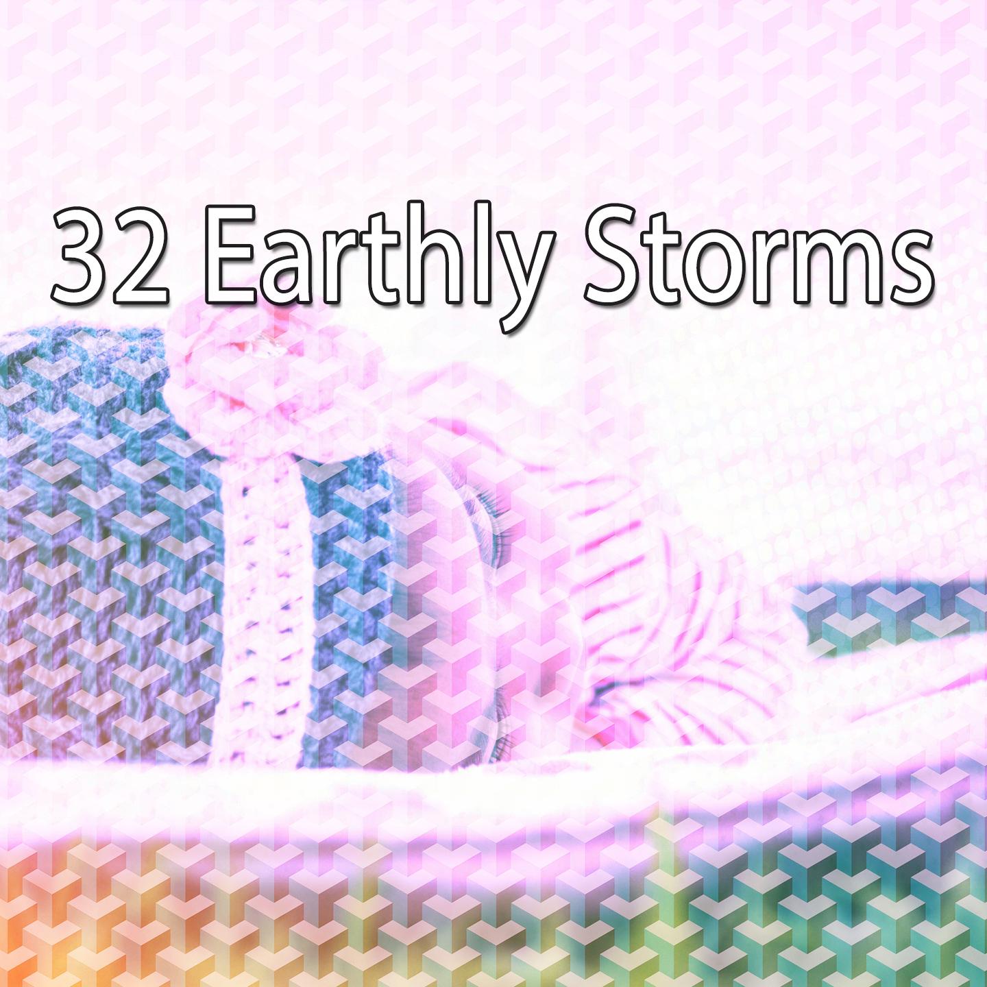 32 Earthly Storms