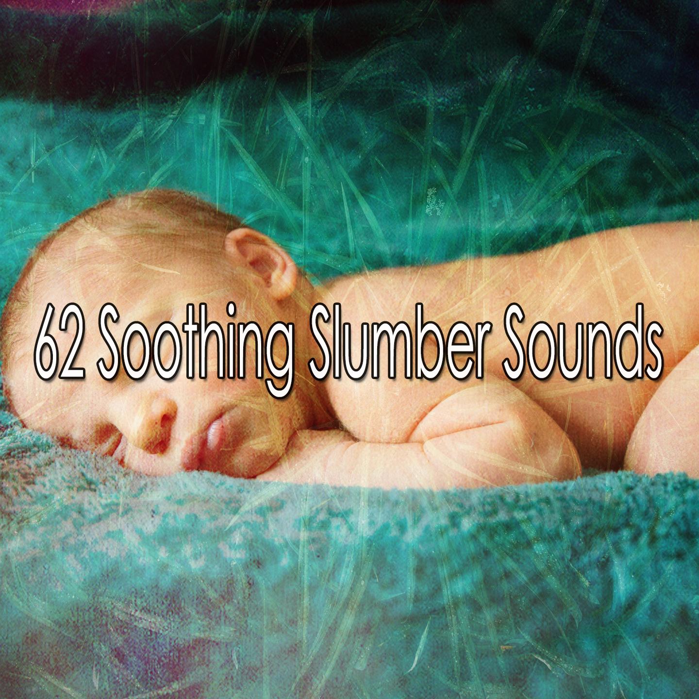 62 Soothing Slumber Sounds