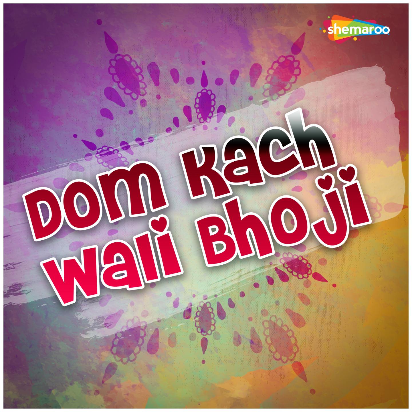 Dom Kach Wali Bhoji