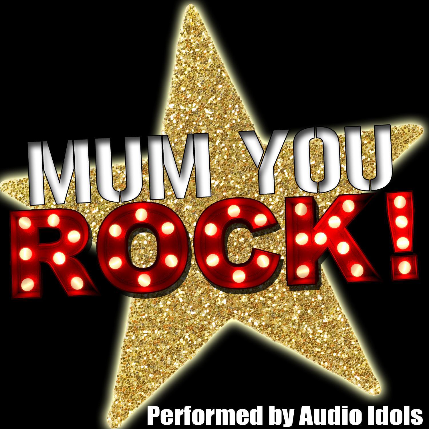 Mum You Rock!