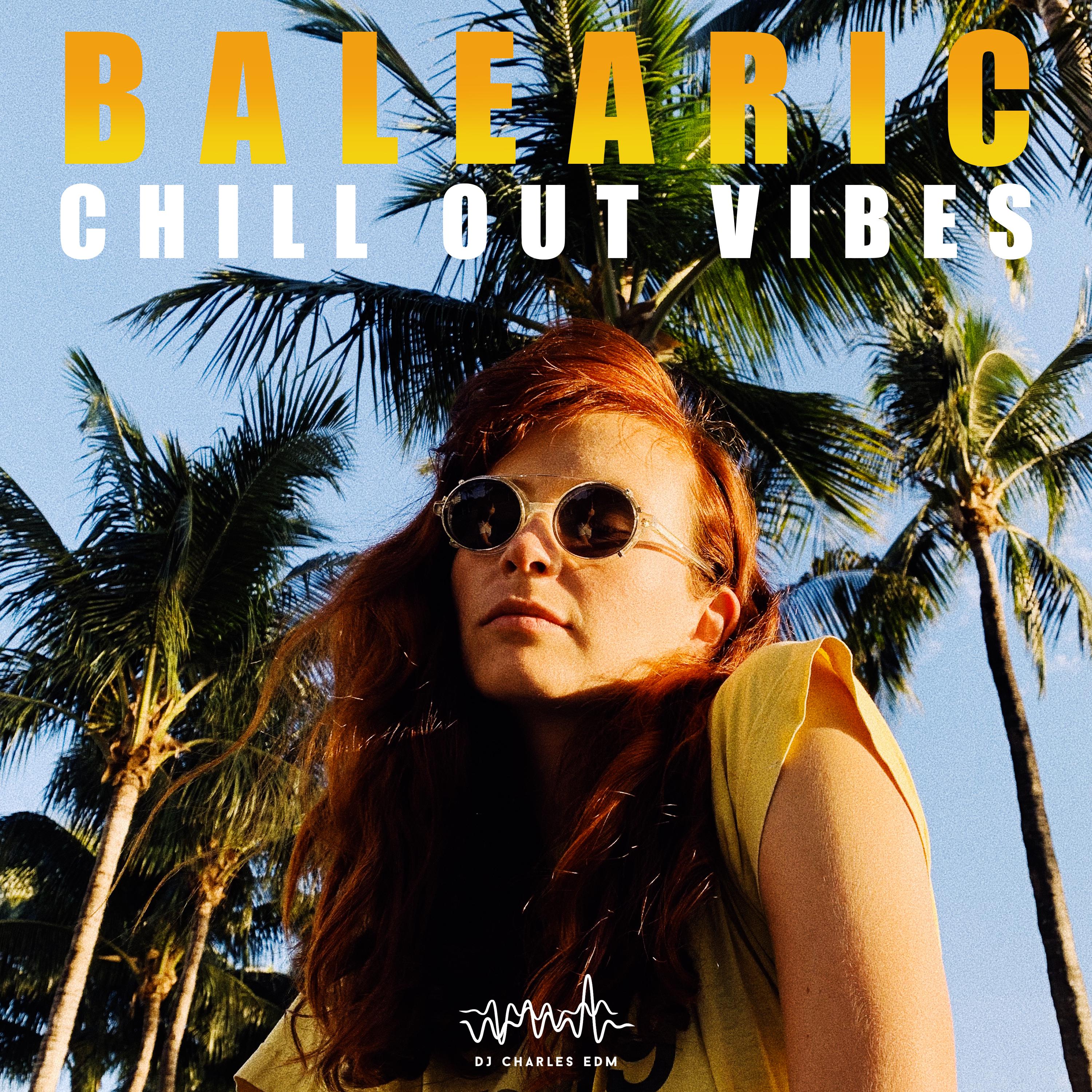 Balearic Chill Out Vibes (Top 100, Ibiza Beach Party Mix, Lounge Bar del Mar, Summer Hotel Music Hits)