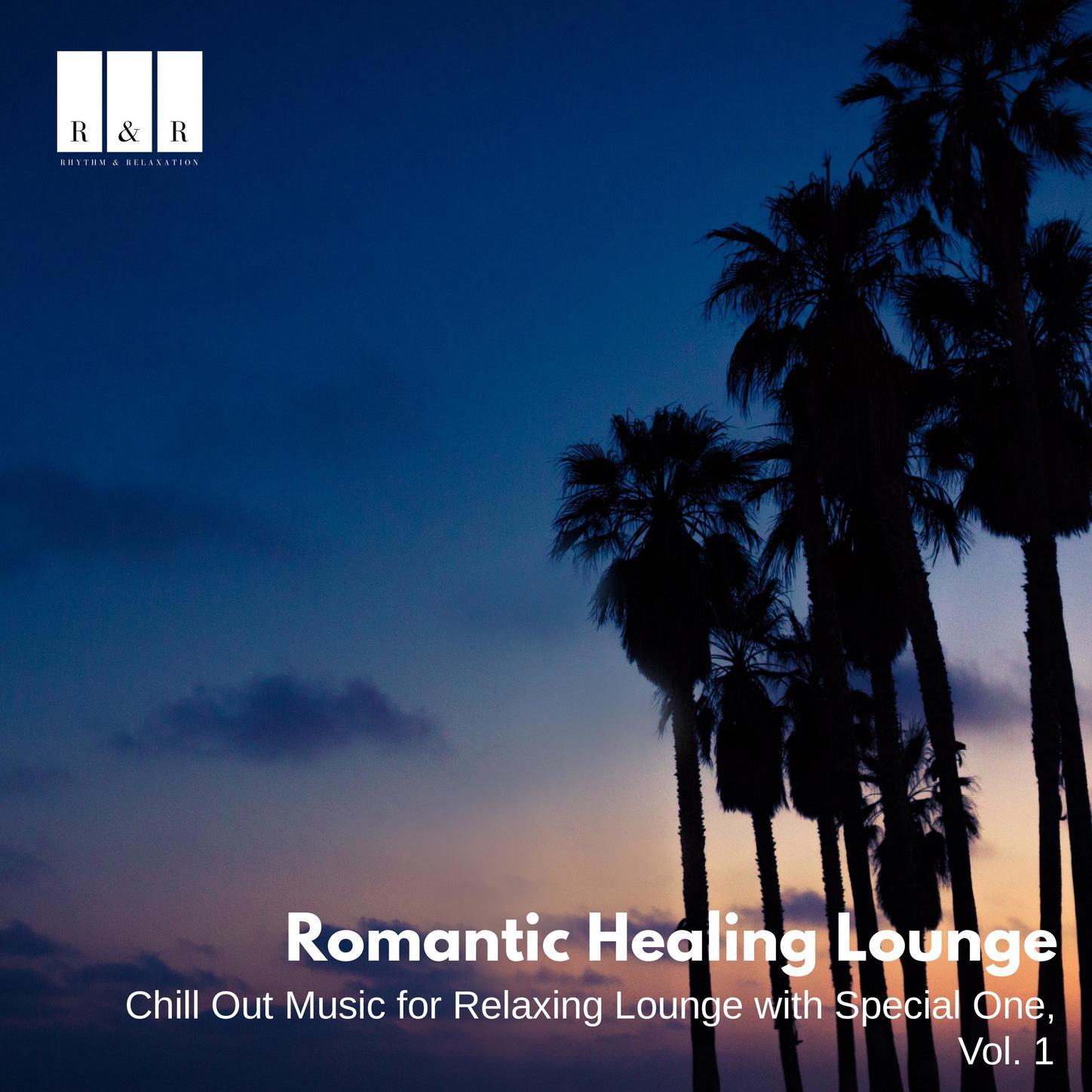 Romantic Healing Lounge: Chill Out Music for Relaxing Lounge with Special One, Vol. 1