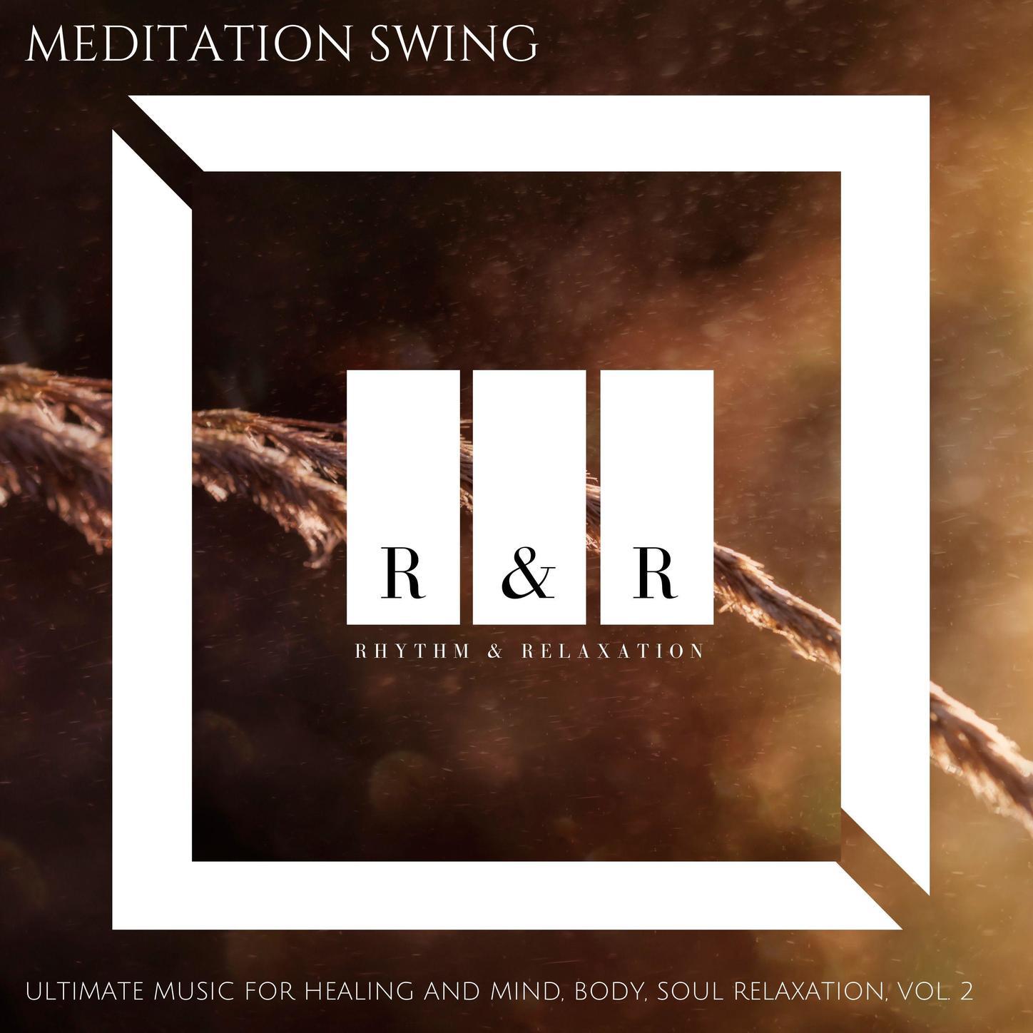 Meditation Swing: Ultimate Music for Healing and Mind, Body, Soul Relaxation, Vol. 2