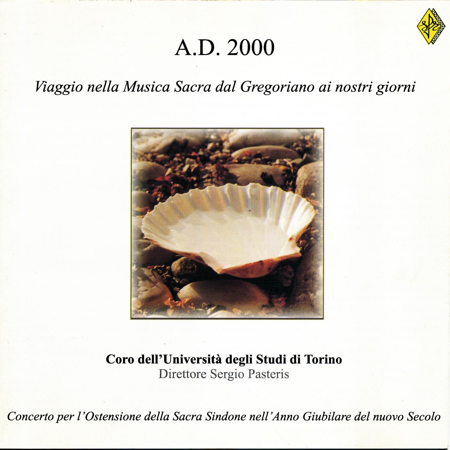 A.D.2000 Viaggio nella Musica Sacra dal Gregoriano ai nostri giorni (Concerto per l'Ostensione della Sacrta Sindone nell'Anno Giubilare del nuovo Secolo)