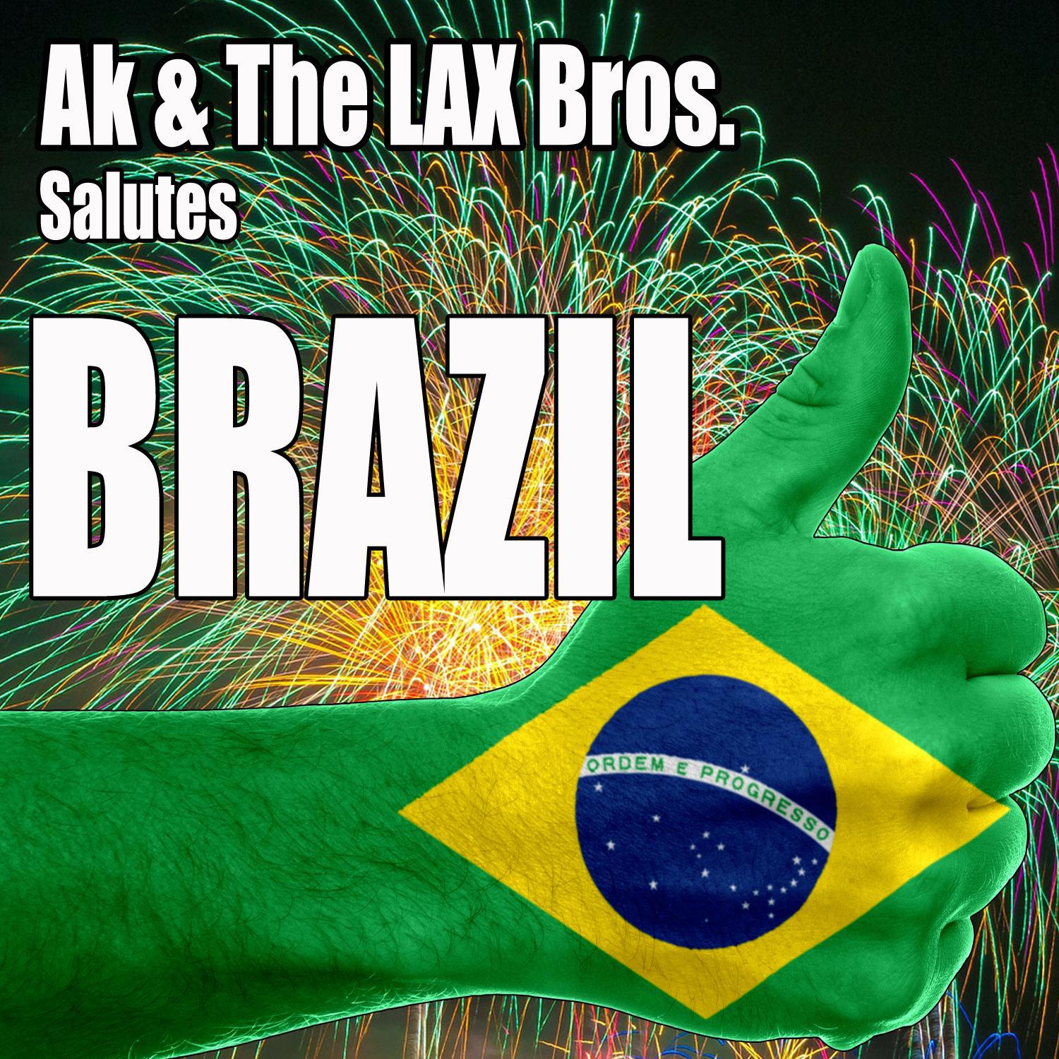 Ak & The Lax Bros Salutes Brazil