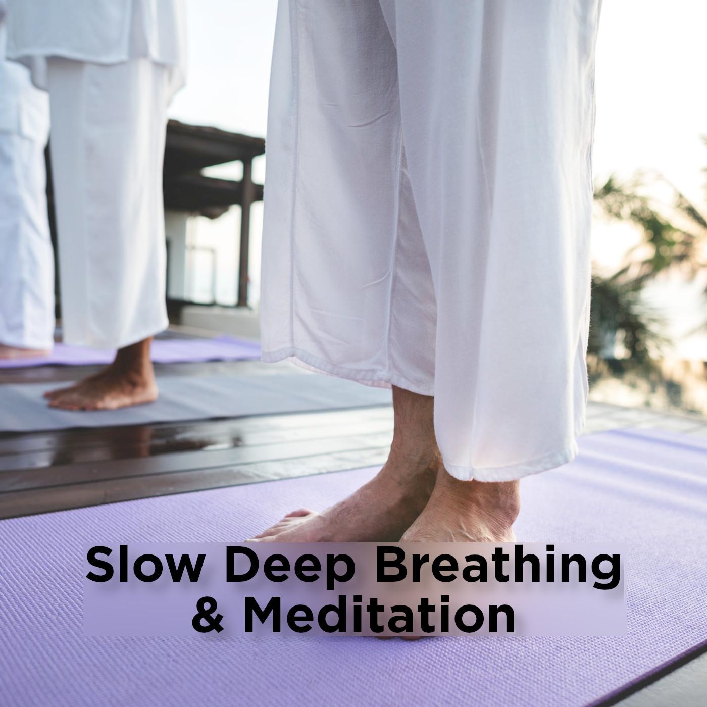 Slow Deep Breathing & Meditation