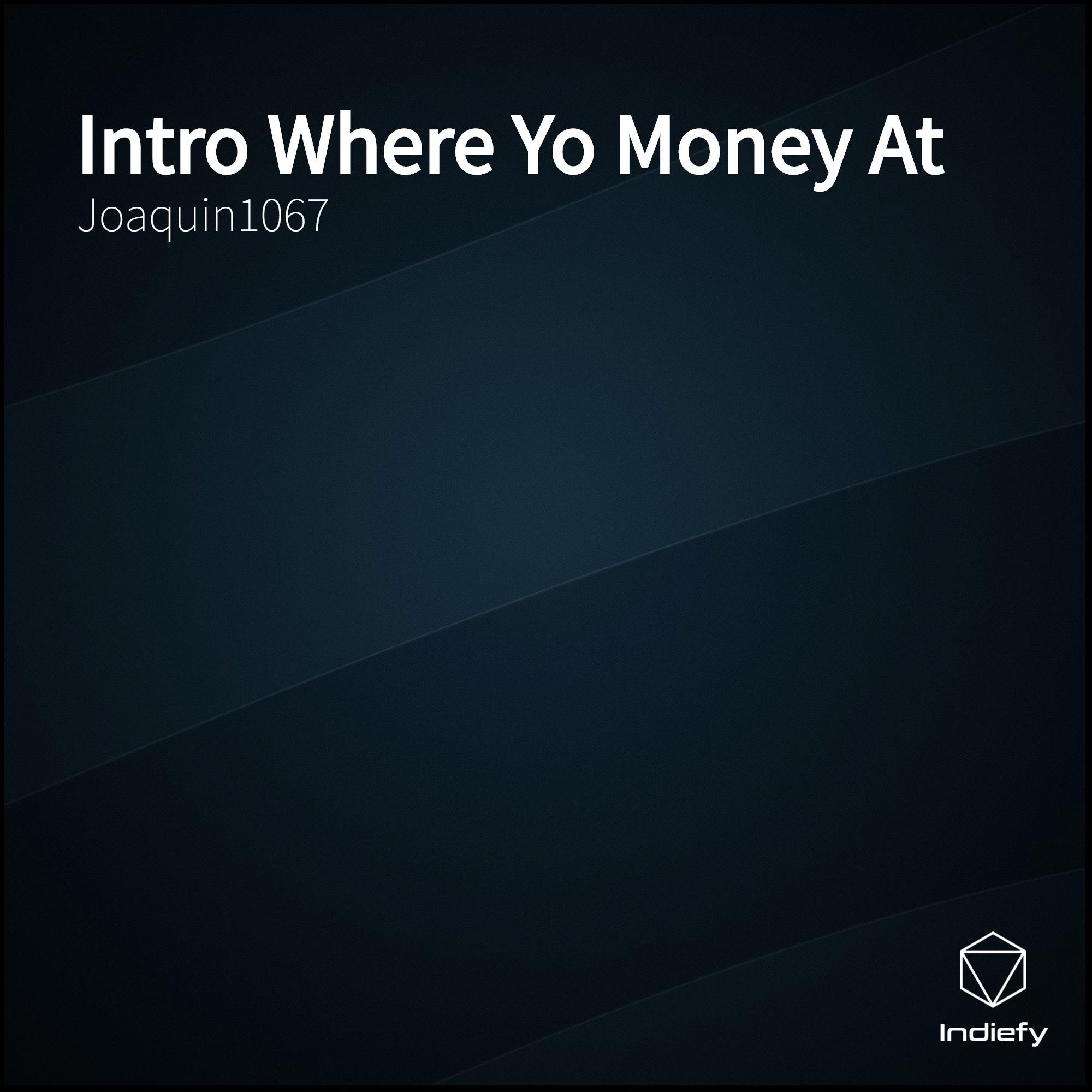 Intro Where Yo Money At
