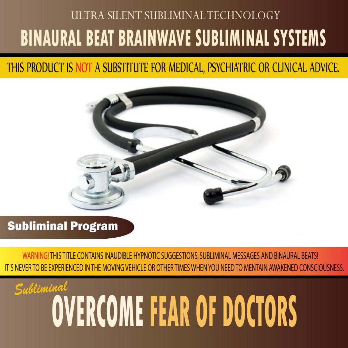 Overcome Fear of Doctors - Binaural Beat Brainwave Subliminal Systems