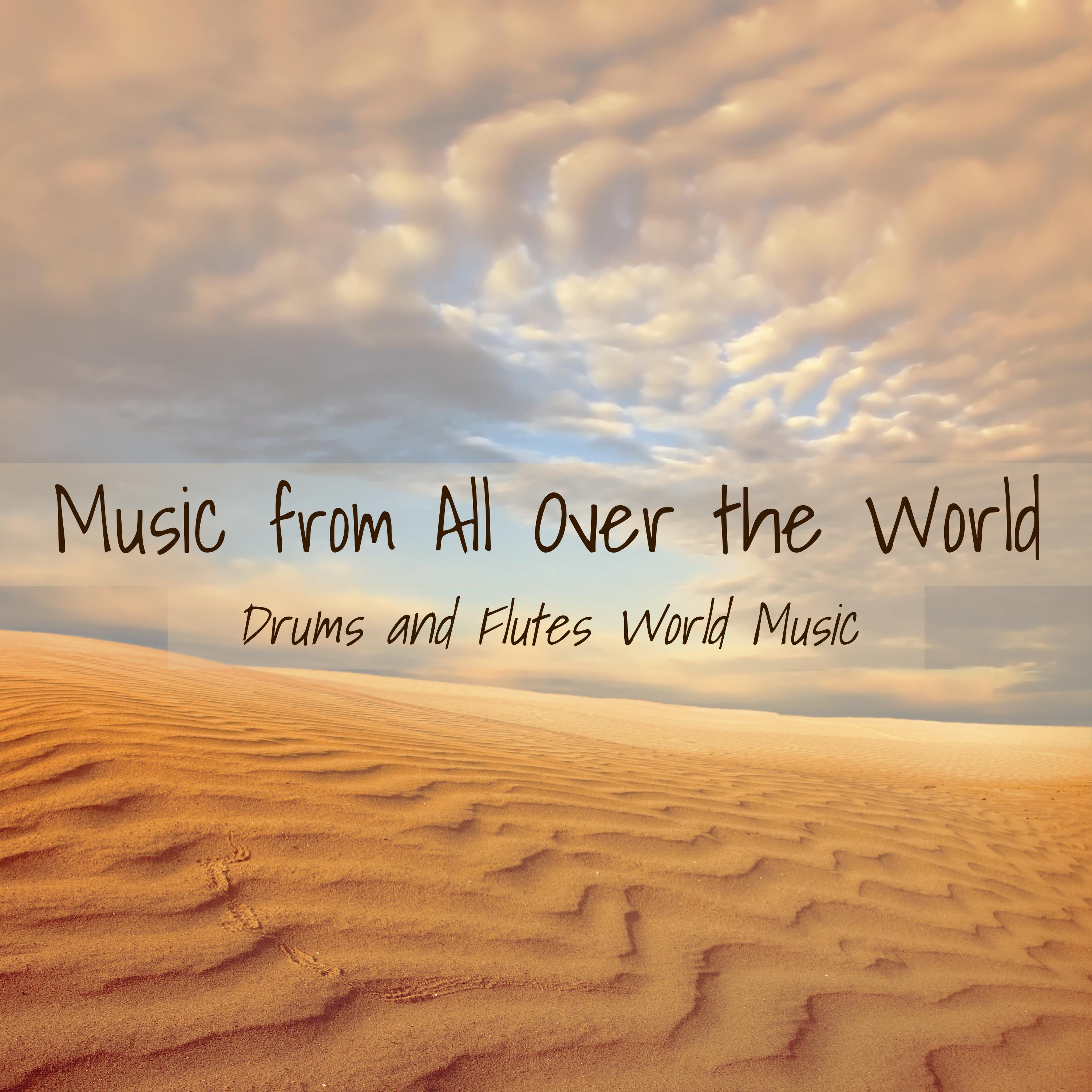 Music from All Over the World  Best Instrumental Music, Drums and Flutes World Music
