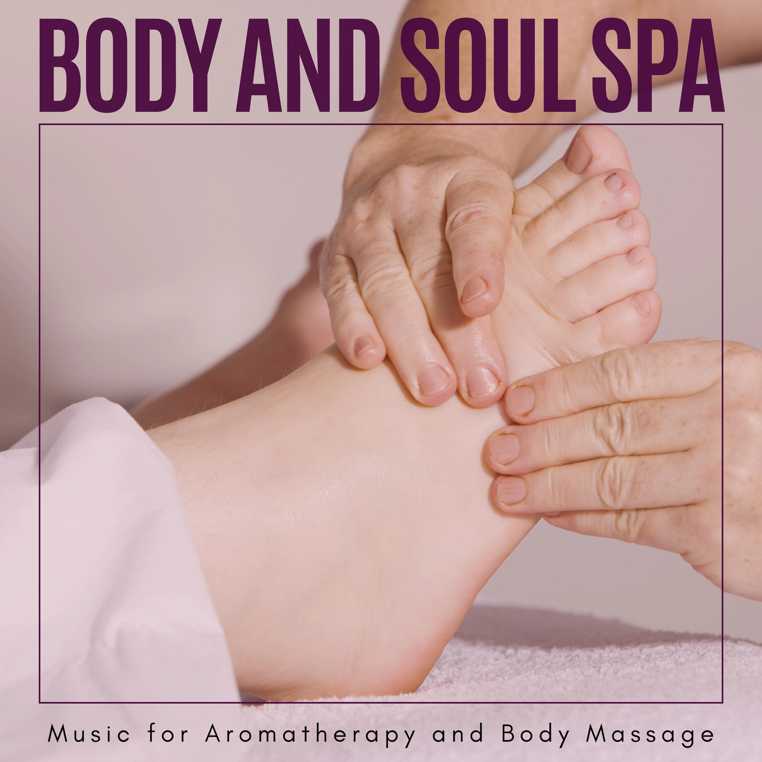 Body And Soul Spa - Music For Aromatherapy And Body Massage