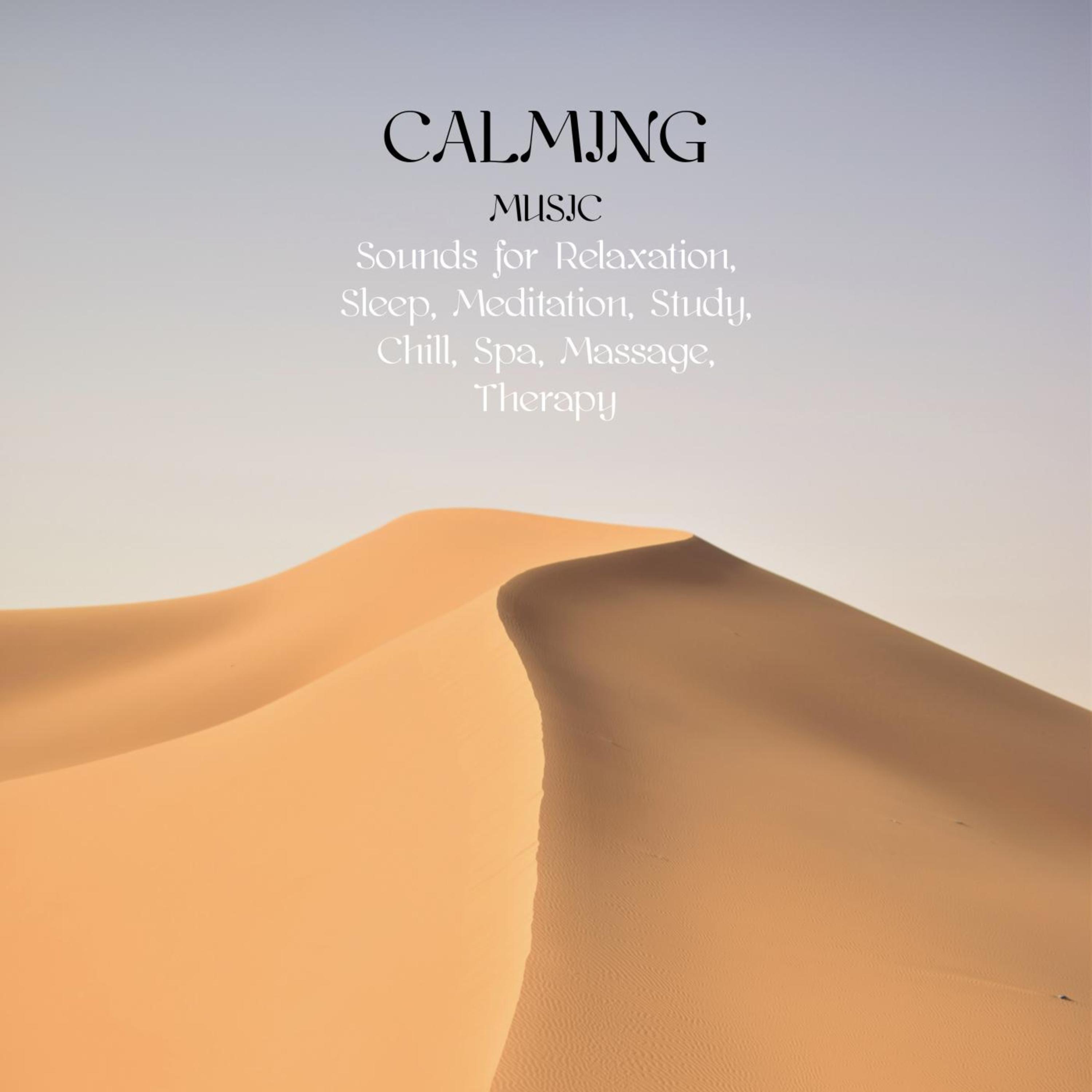 Calming Music: Sounds for Relaxation, Sleep, Meditation, Study, Chill, Spa, Massage, Therapy