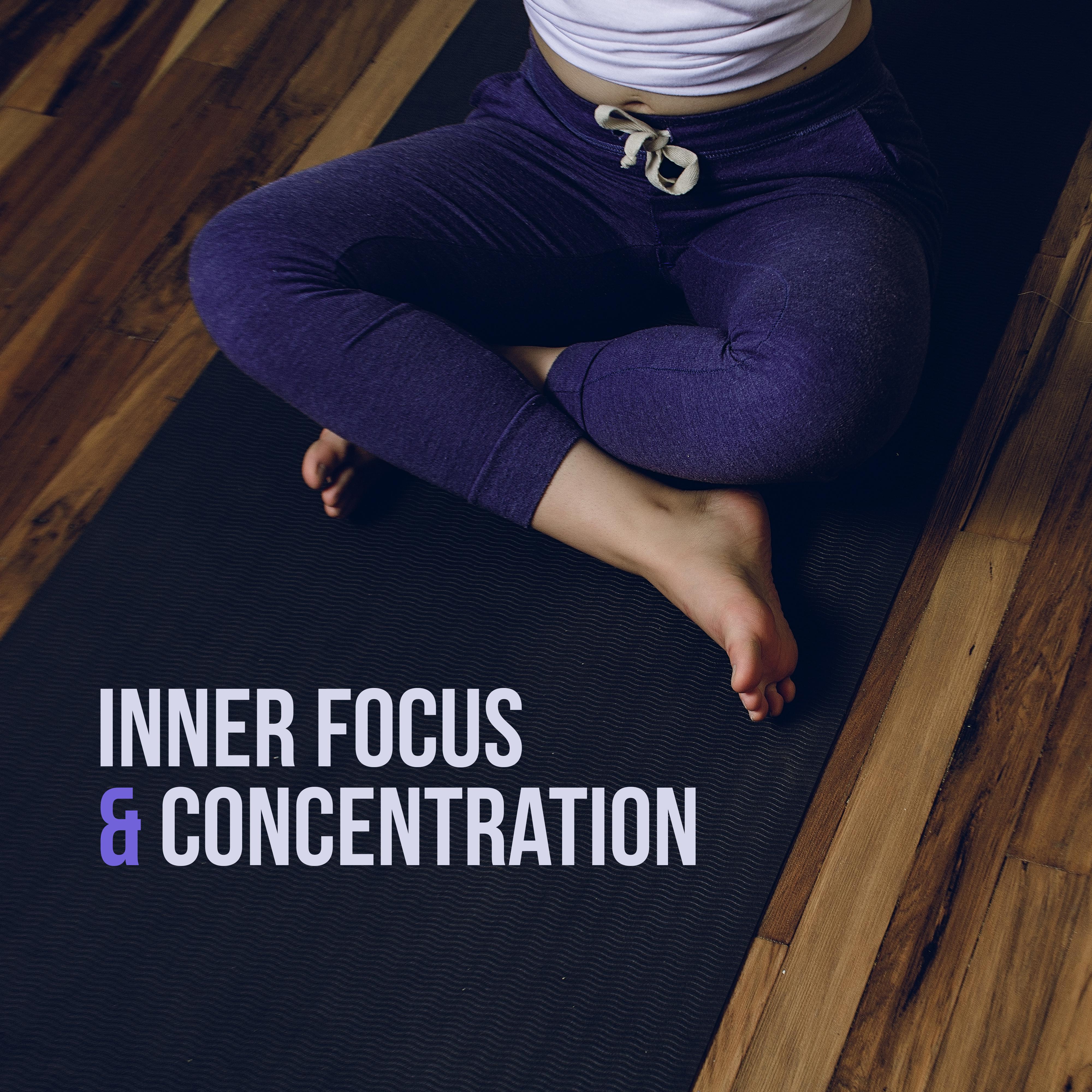 Inner Focus & Concentration: Meditation Music Reduces Stress, Inner Harmony, Inner Balance, Deep Mindfulness, Meditation Therapy, Ambient Chill, Ambient Yoga