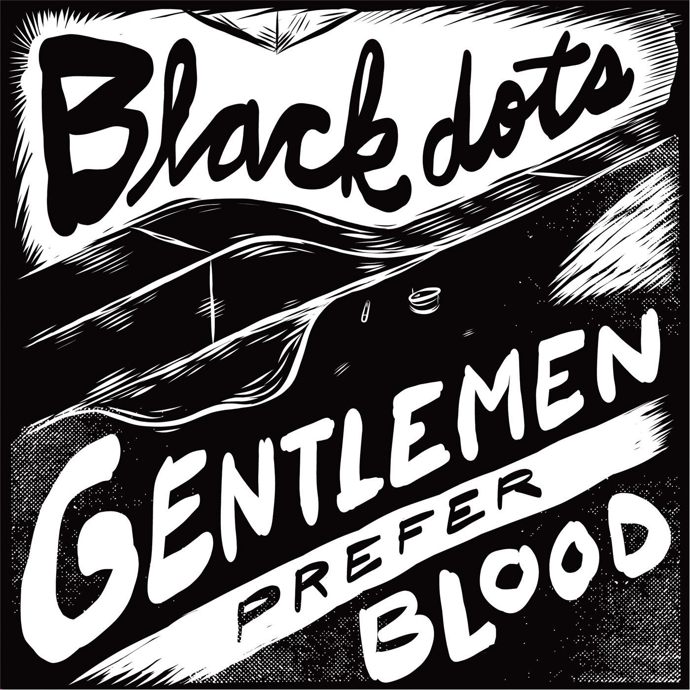 Black Dots / Gentlemen Prefer Blood