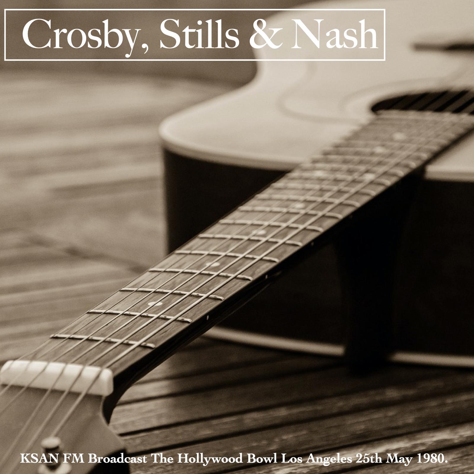Crosby, Stills & Nash - KSAN FM Broadcast The Hollywood Bowl Los Angeles 25th May 1980.