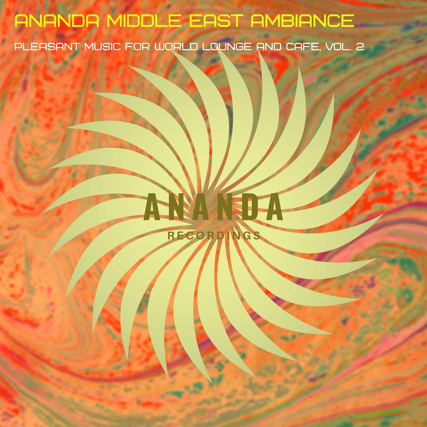 Ananda Middle East Ambiance : Pleasant Music for World Lounge and Cafe, Vol. 2