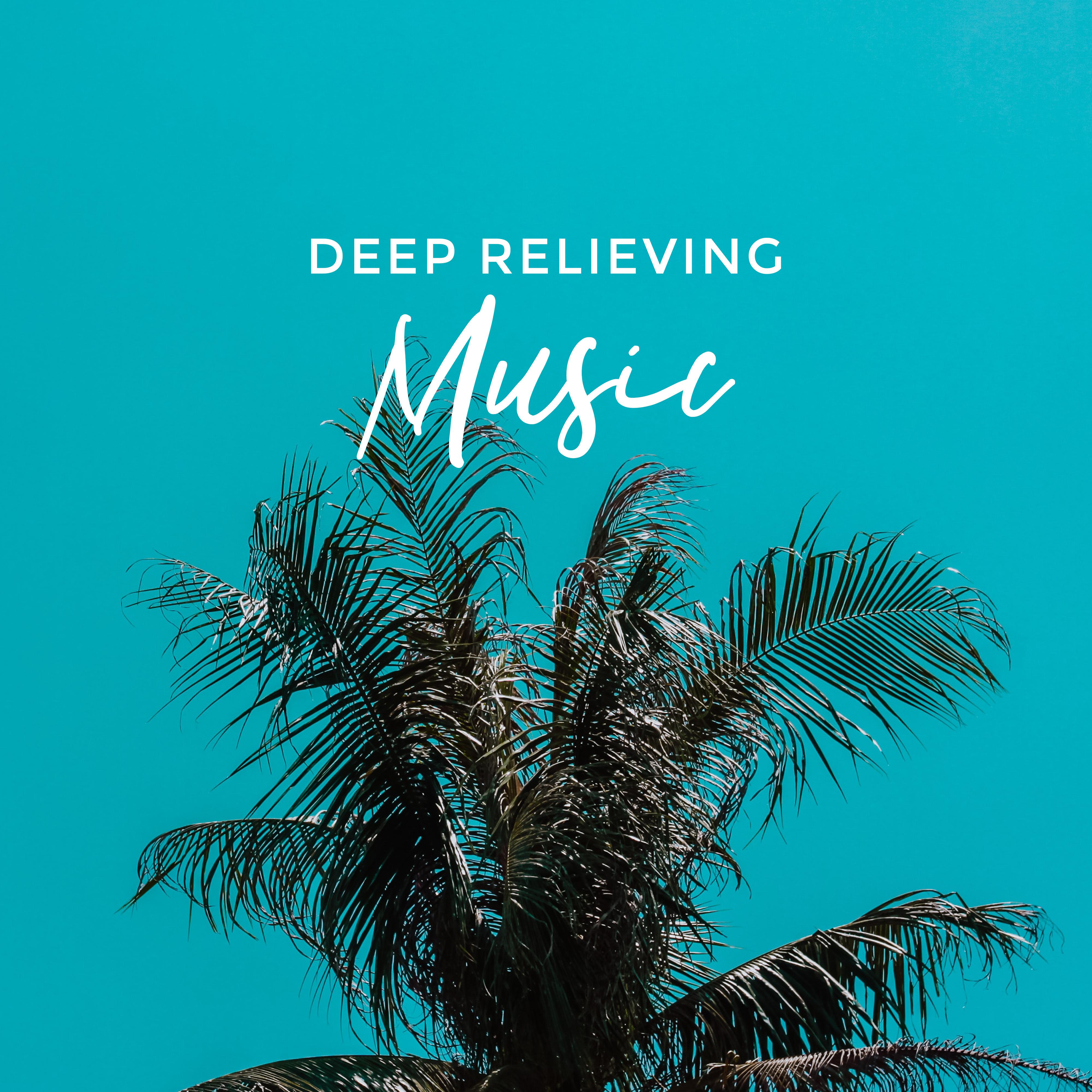 Deep Relieving Music - Relaxation Music to Relieve Stress, Relieve Pain, Relieve Anxiety and Many Other Ailments