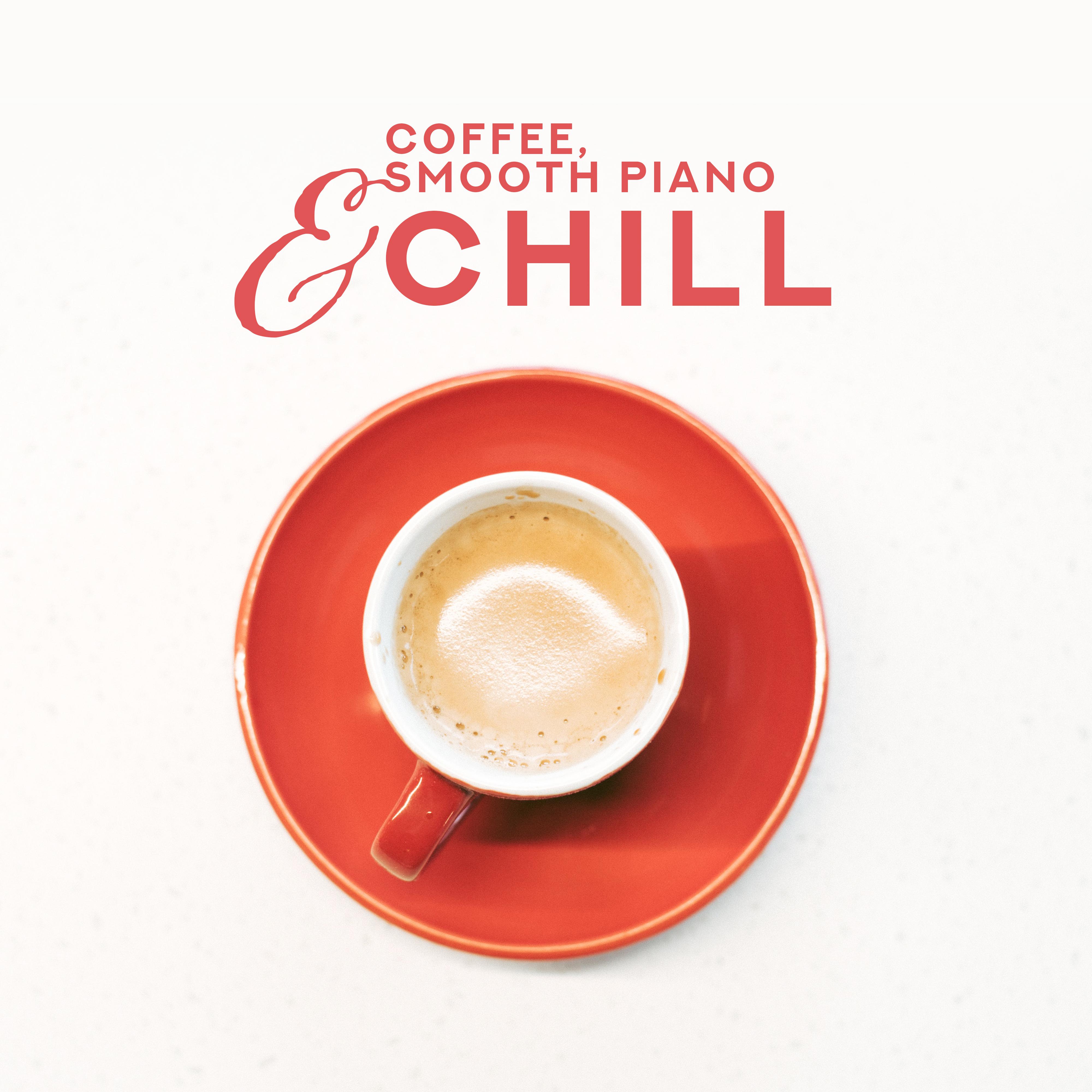 Coffee, Smooth Piano & Chill: Compilation of 15 Piano Jazz Songs for Best Afternoon Relax with Coffee